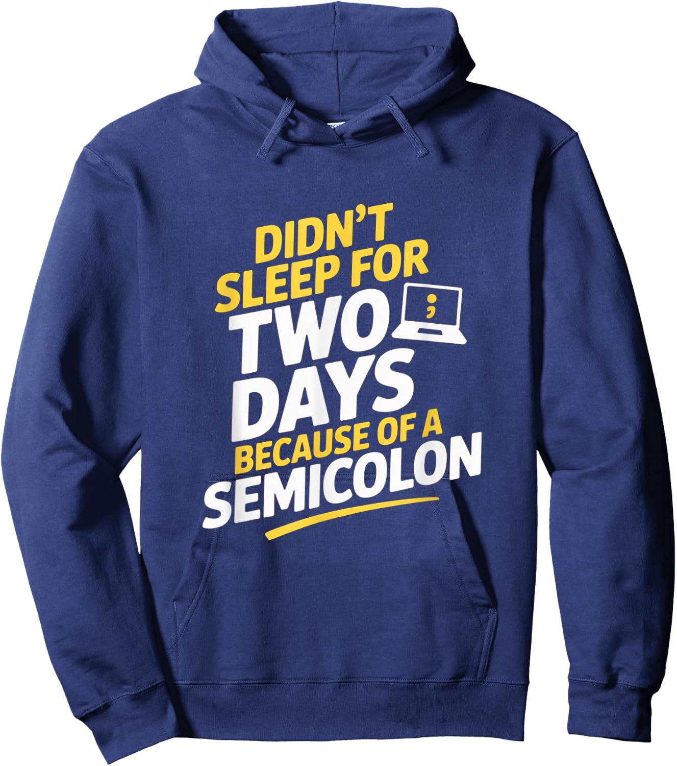 Didnt Sleep for Two Days Because of A Semicolon Programmer Hoodie - Hoodie | Navy