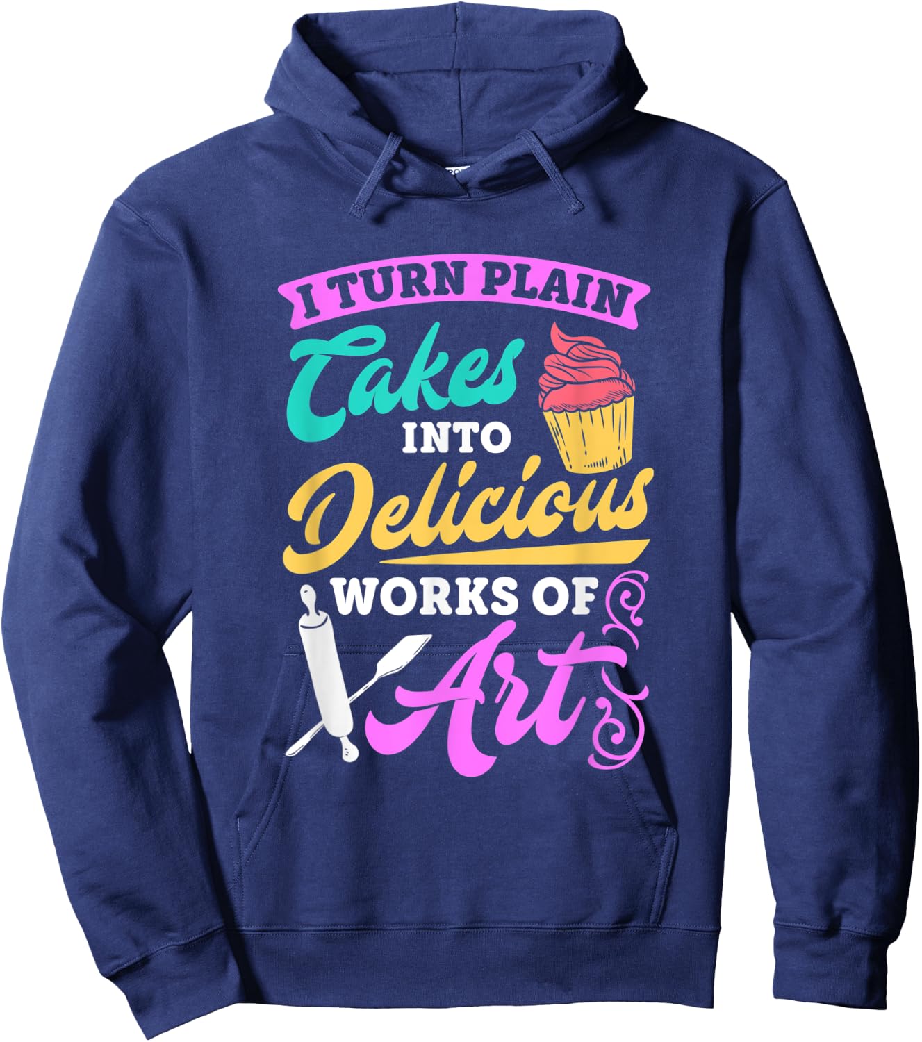 Funny I Turn Cakes Into Art Funny Baking Quote T shirt Hoodie - Hoodie | Navy