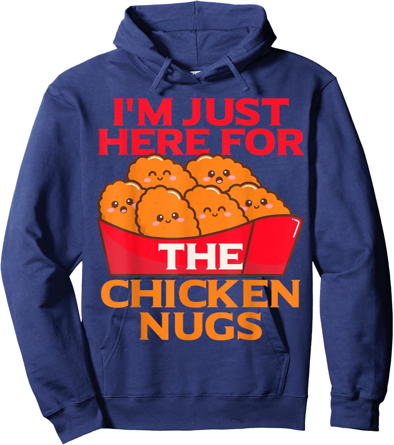 I'm Just Here For The Chicken Nuggets- Chicky Nugs Cute Fun Hoodie - Hoodie | Navy