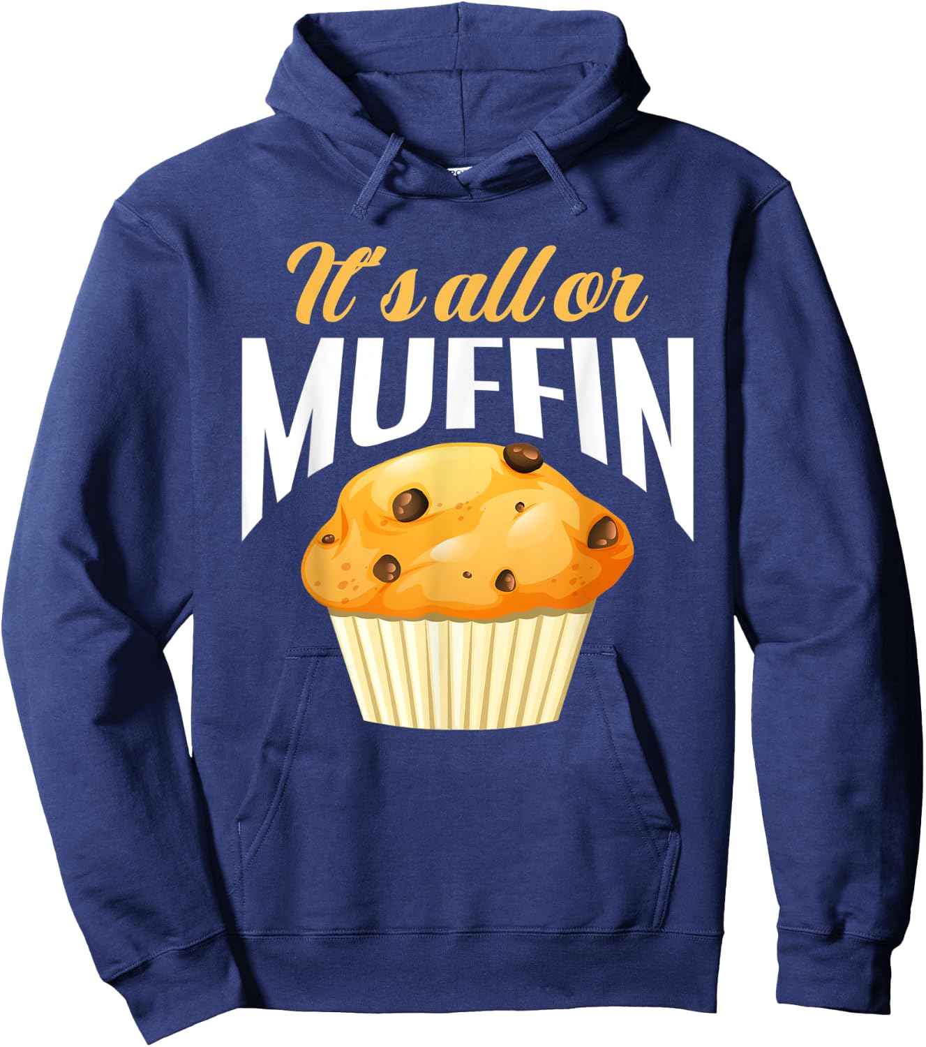It's All Or Muffin Funny Baker Baking Muffin Lover Hoodie - Hoodie | Navy