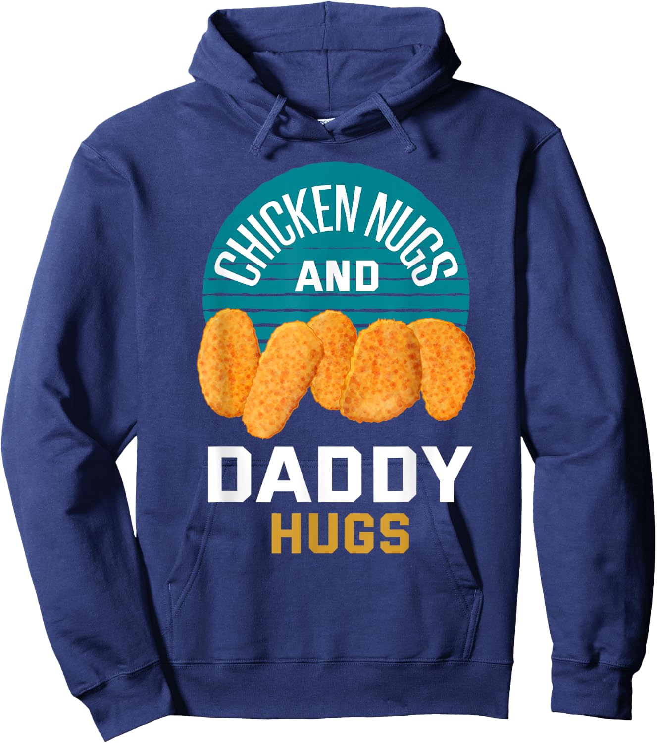 Chicken Nuggets Shirt Chicken Nugs and Daddy Hugs Hoodie - Hoodie | Navy