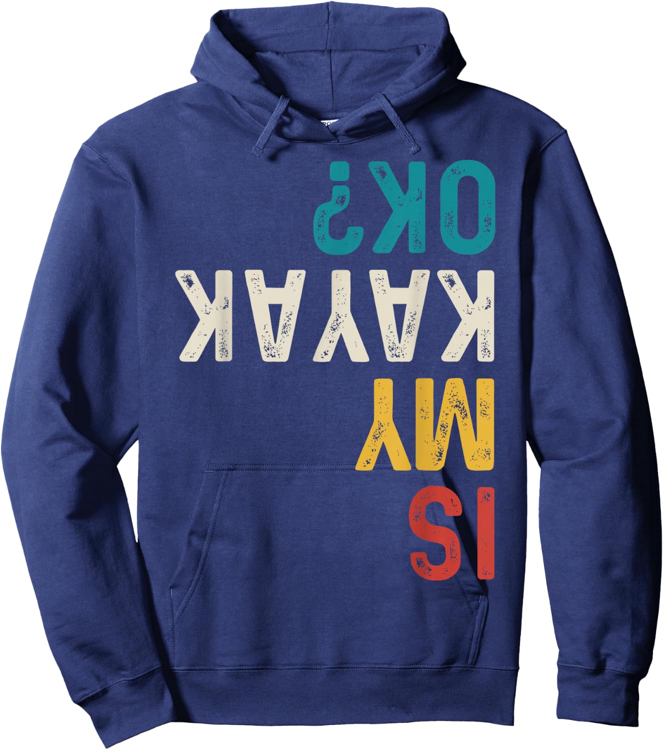 Is My Kayak Ok? Vintage Kayak Fishing Funny Kayak Hoodie - Hoodie | Navy