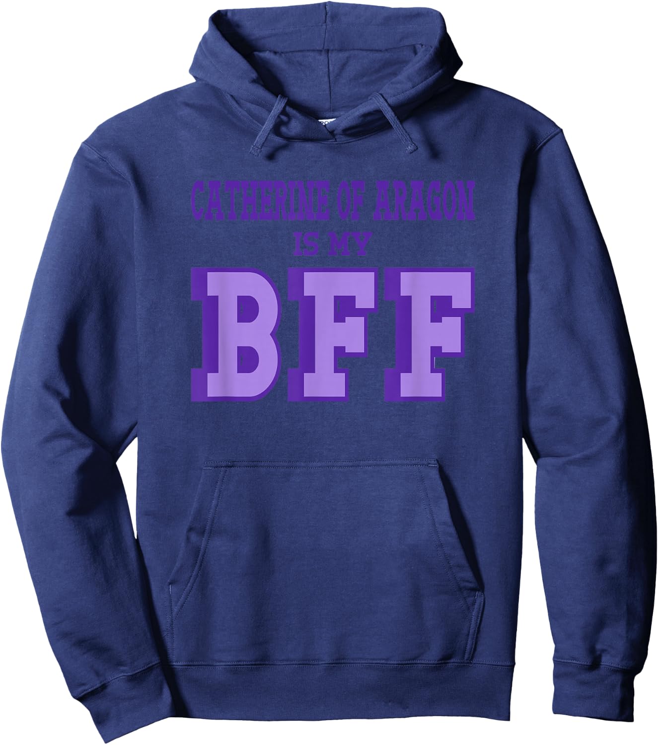 Catherine Aragon is my BFF British Royalty Women's History Hoodie - Hoodie | Navy