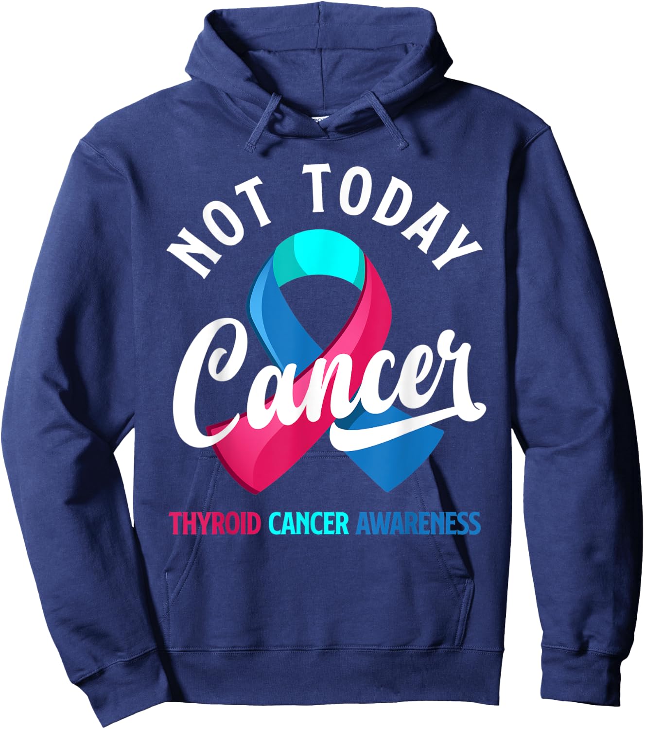 Not Today Cancer Ribbon Thyroid Cancer Awareness Hoodie - Hoodie | Navy