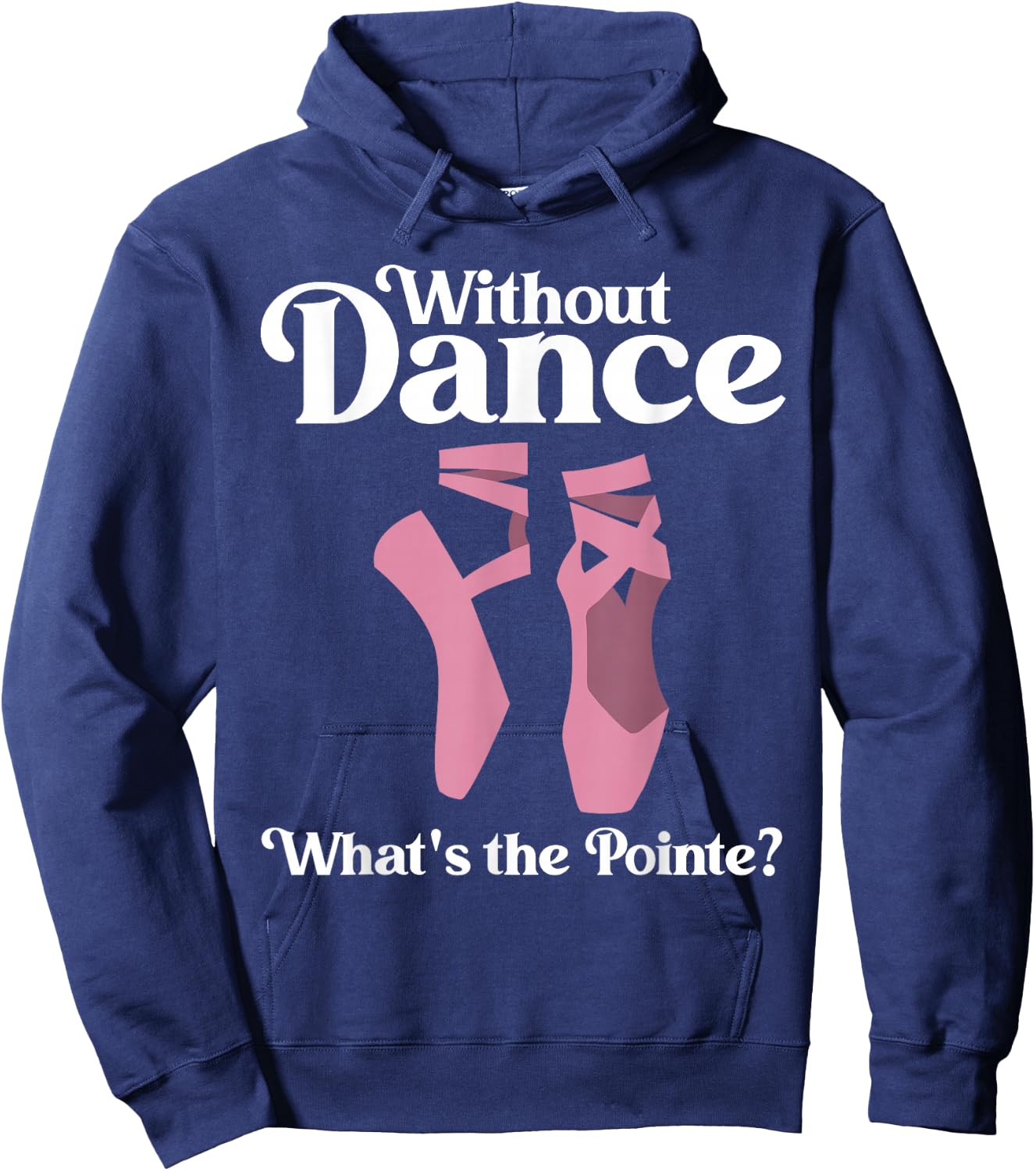 Funny Ballet Pointe for Ballerina Ballet Dancer Girls Women Hoodie - Hoodie | Navy