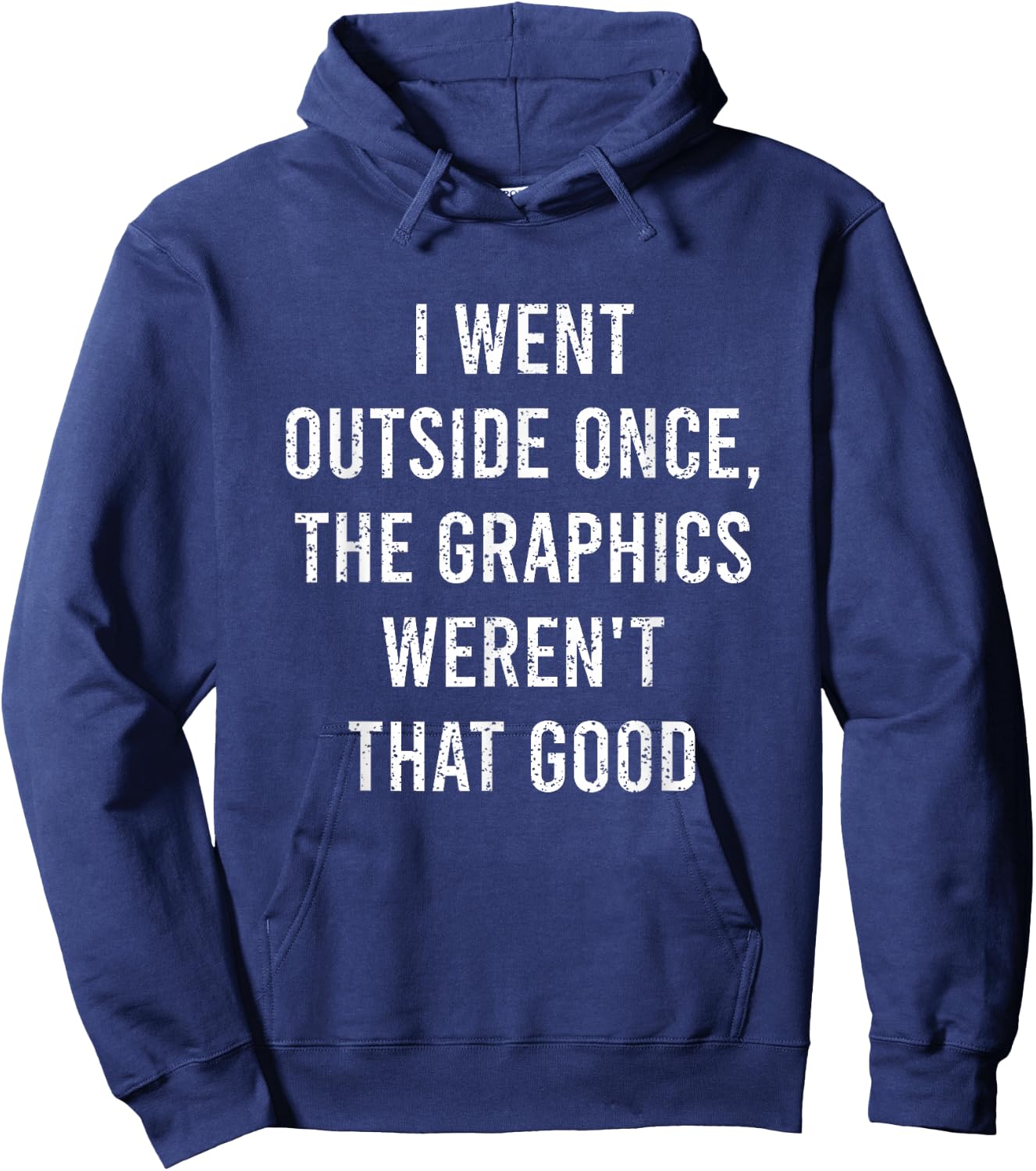 I Went Outside Once The Graphics Weren't That Good Gamer Fun Hoodie - Hoodie | Navy