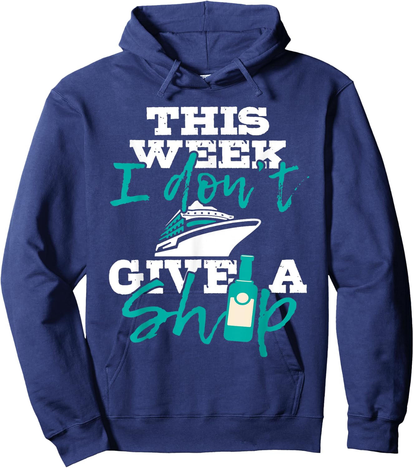 This Week I Don't Give A Ship - Cruise Ship Cruising Cruiser Hoodie - Hoodie | Navy