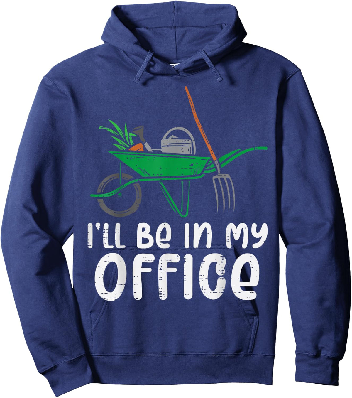 Ill Be In My Office Funny Gardening Landscaping Men Women Hoodie - Hoodie | Navy