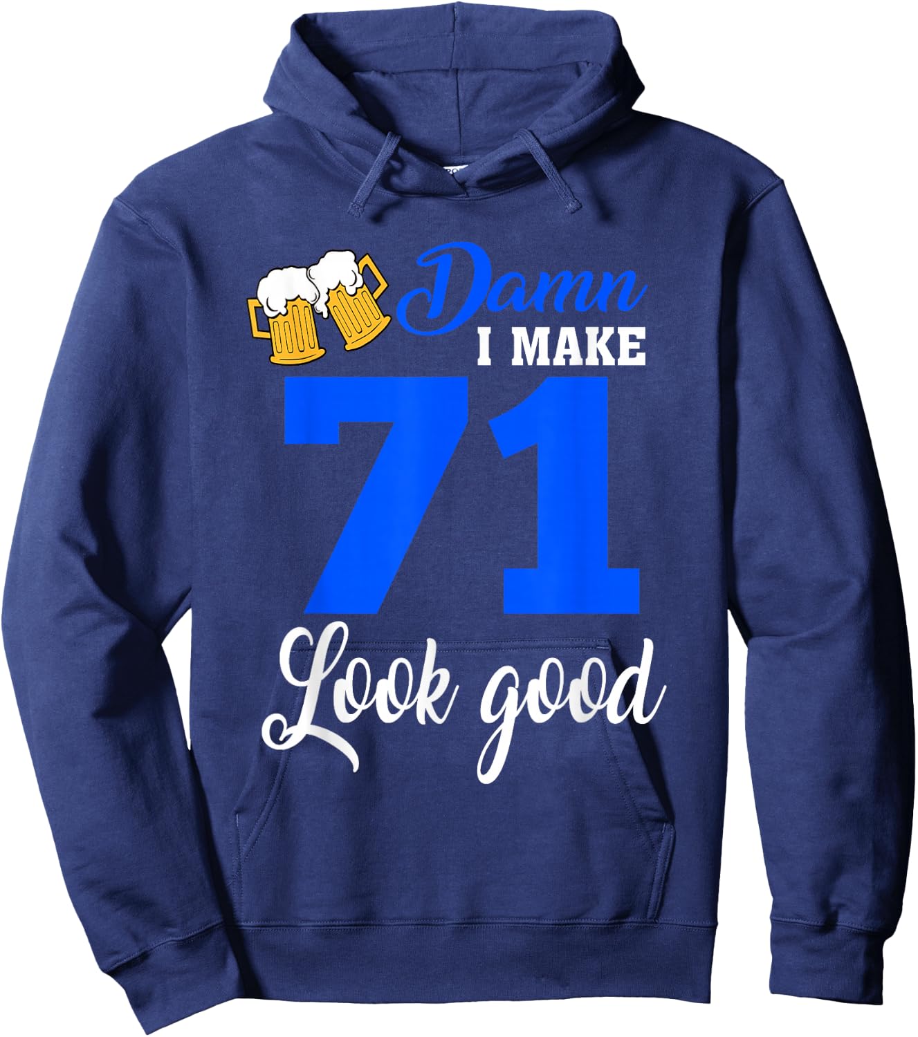 Damn I Make 71 Look Good, Funny 71st Birthday Hoodie - Hoodie | Navy