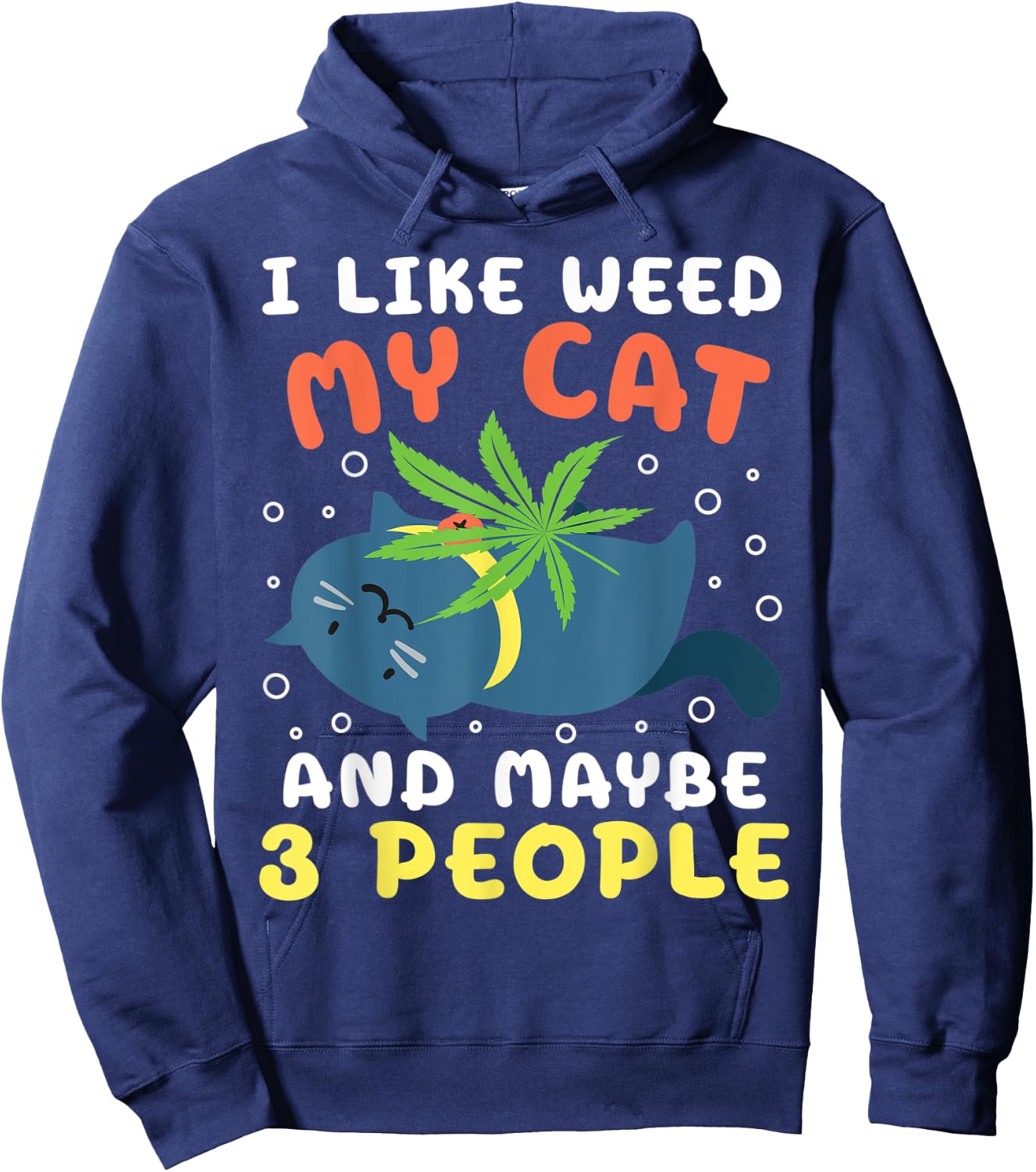I Like Weed My Cat Maybe 3 People Marijuana Weed Cannbis Hoodie - Hoodie | Navy