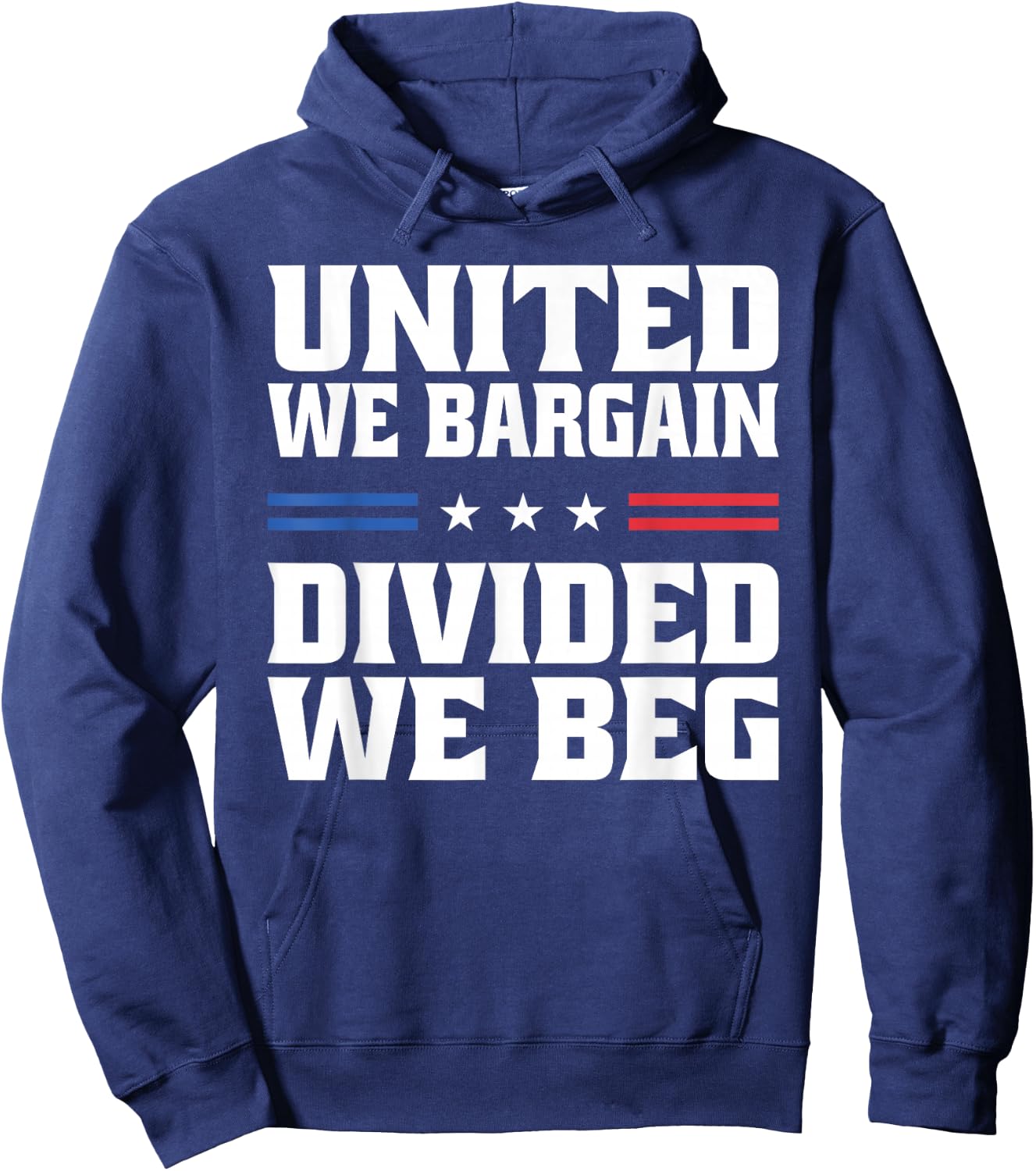United We Bargain Divided We Beg Labor Union Workers Hoodie - Hoodie | Navy