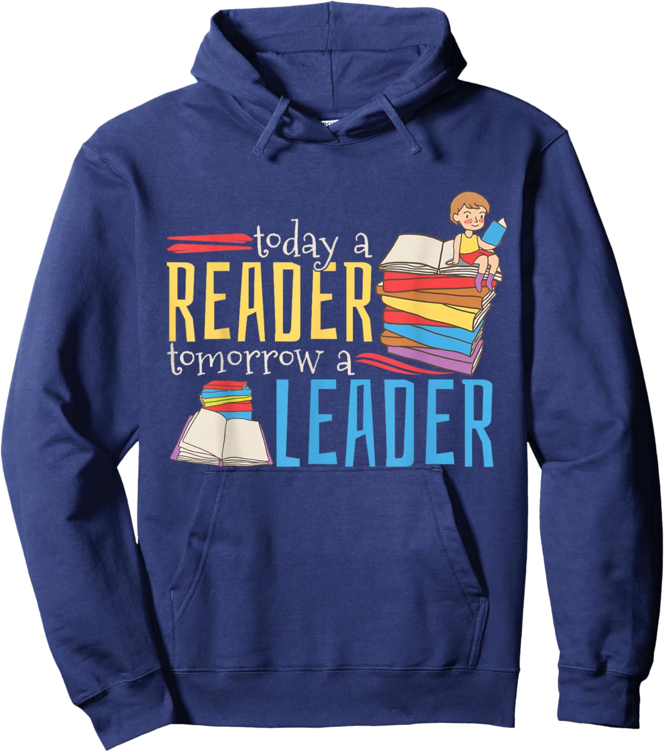 Today A Reader Tomorrow A Leader Book Literature Reading Hoodie - Hoodie | Navy