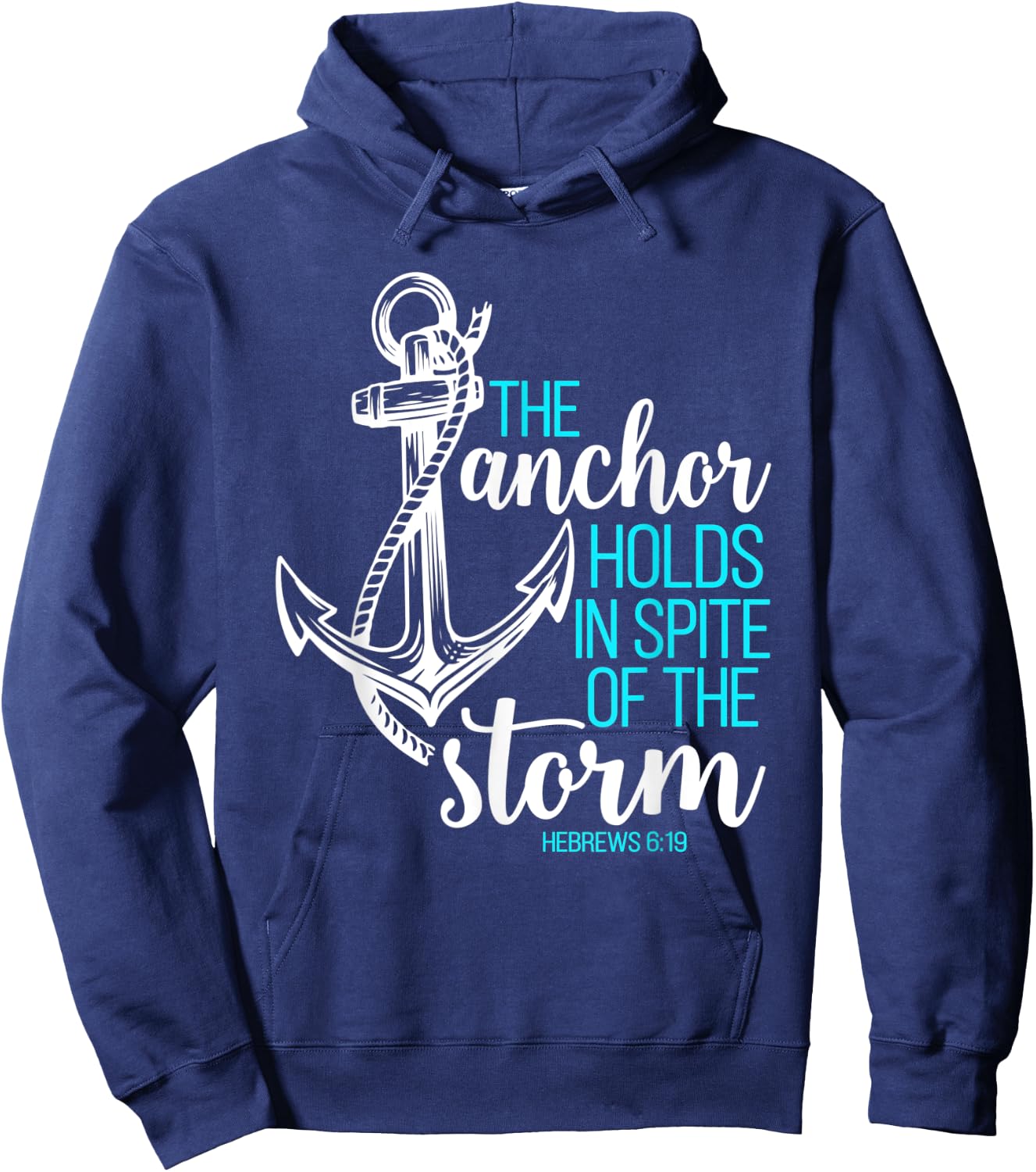 Hebrews 6:19 - The Anchor Holds in Spite of the Storm Hoodie - Hoodie | Navy