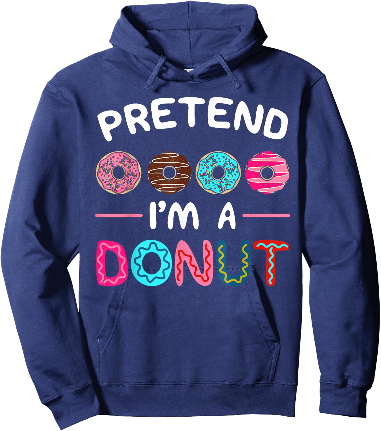 Pretend I'm A Donut Costume Dessert Foodie Halloween Party Hoodie - Hoodie | Navy