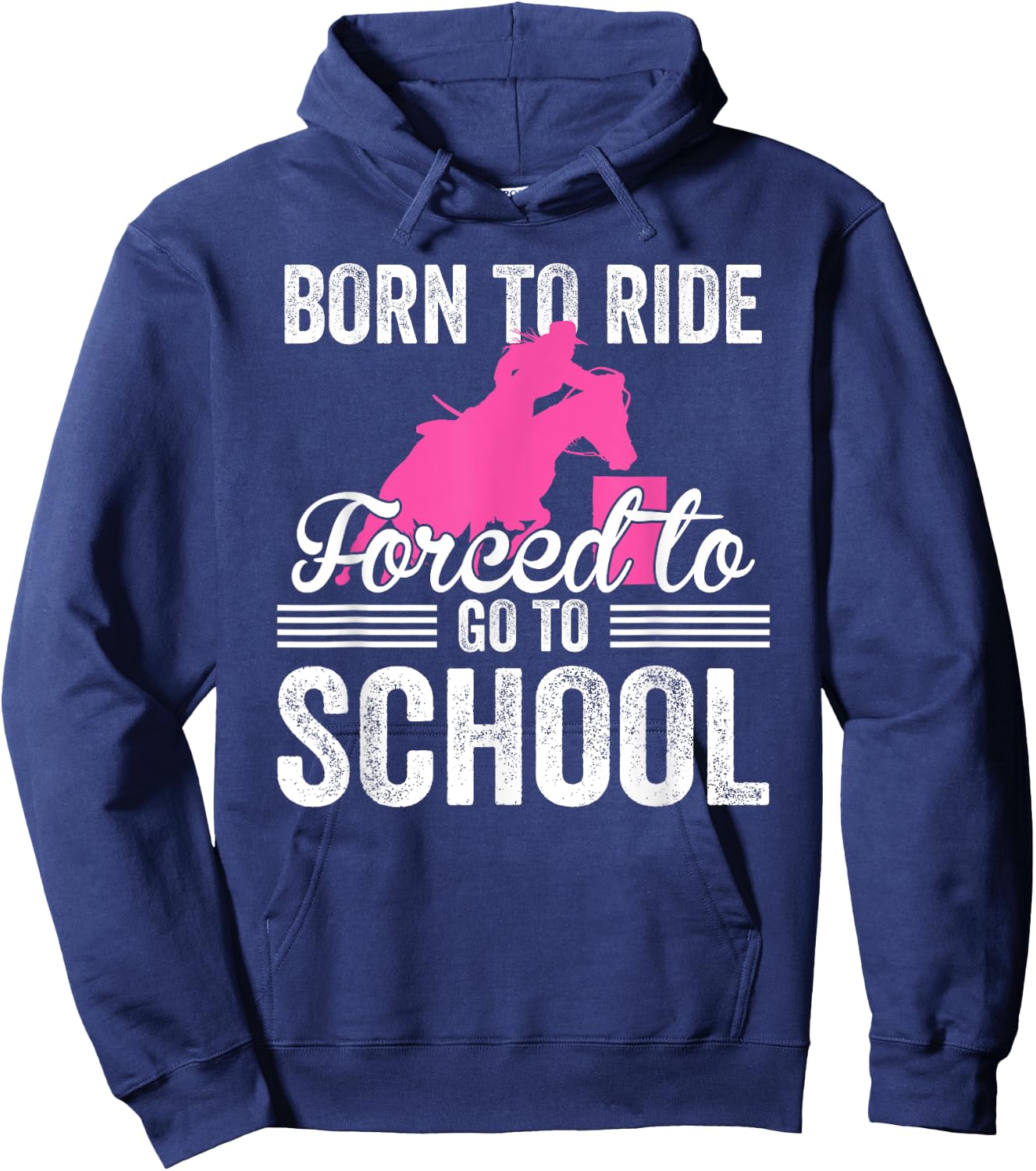 Born Ride Horse Forced To Go To School Funny Barrel Racing Hoodie - Hoodie | Navy