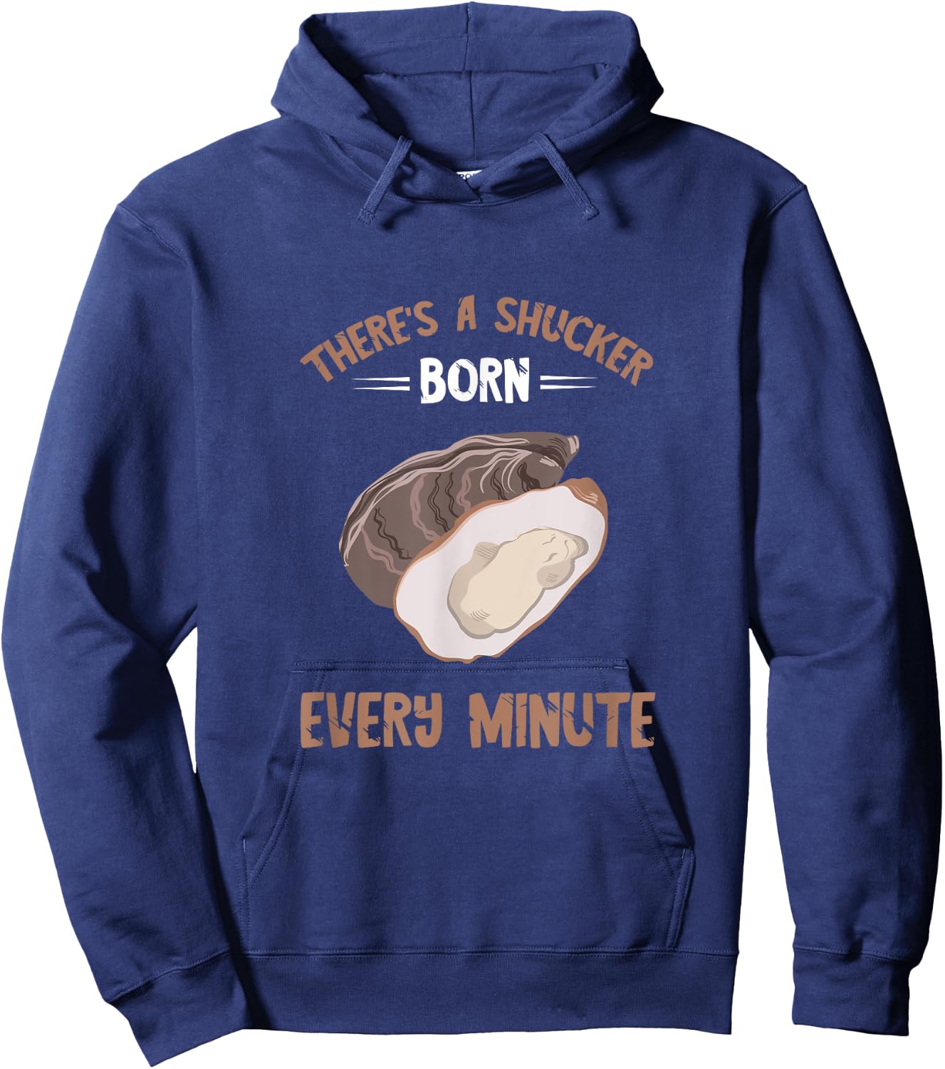 Oyster New Born Every Minute Oyster Shucking Funny Oyster Hoodie - Hoodie | Navy