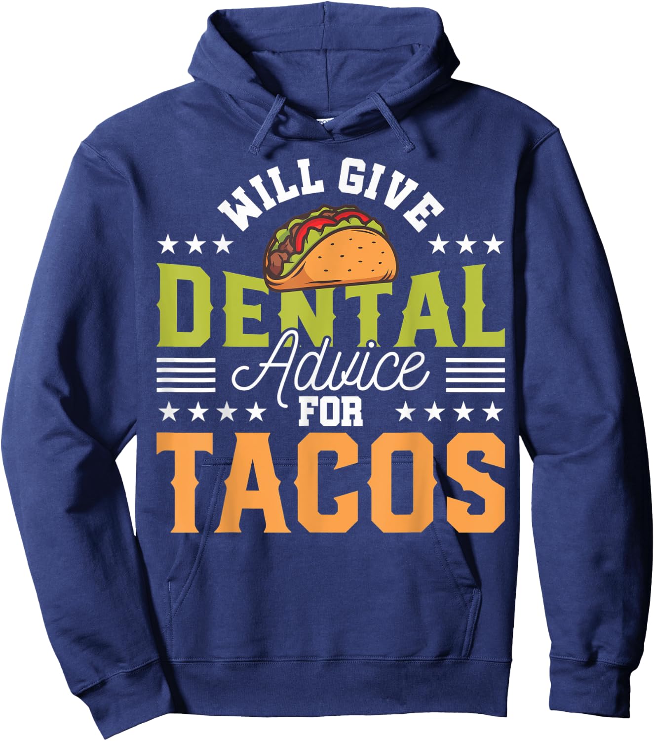Funny Dentist Will Give Dental Advice For Tacos Funny Dental Hoodie - Hoodie | Navy