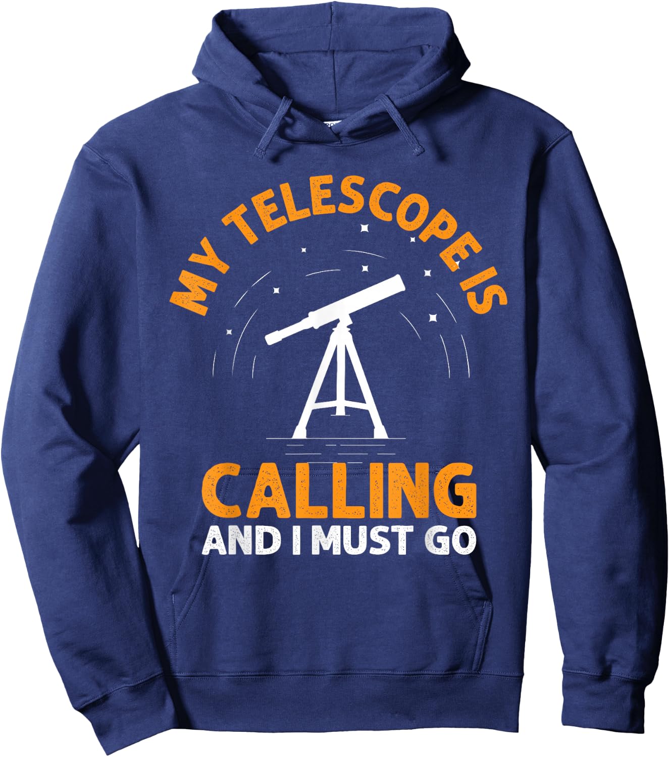 My Telescope Is Calling And I Must Go I Astronomy Hoodie - Hoodie | Navy