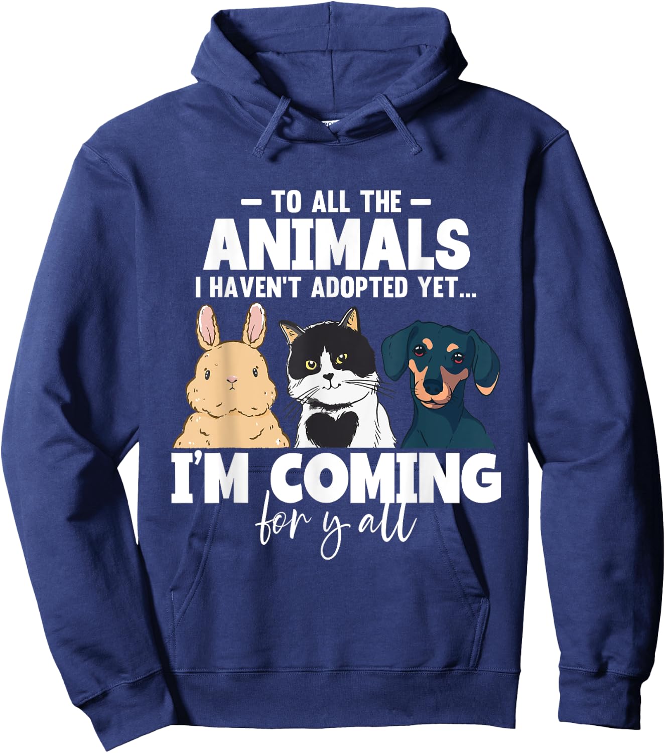 To All The Animals I Haven't Adopted Yet Cats Dogs Hoodie - Hoodie | Navy