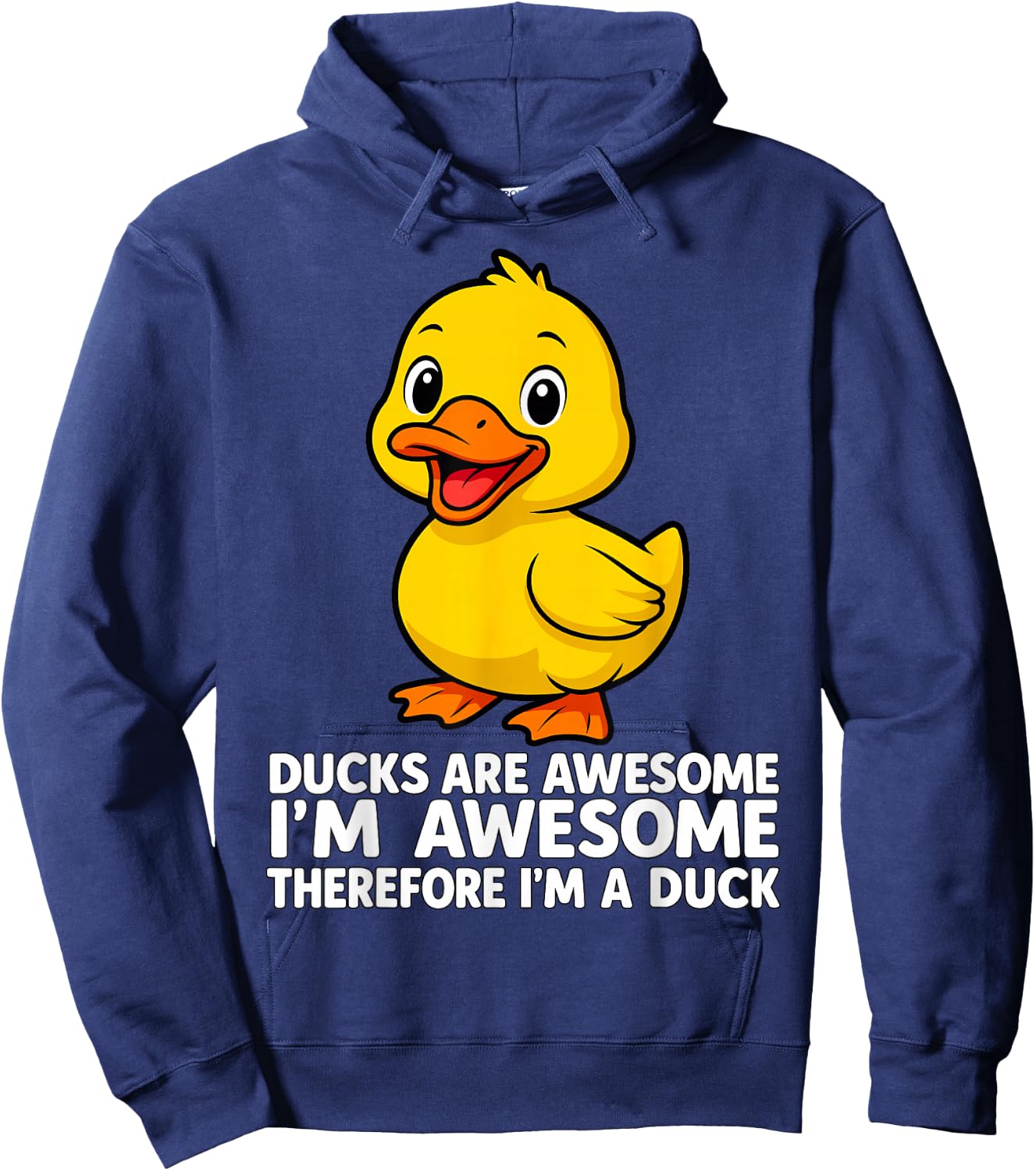 Ducks are Awesome I'm Awesome Therefore I'm a Duck Hoodie - Hoodie | Navy
