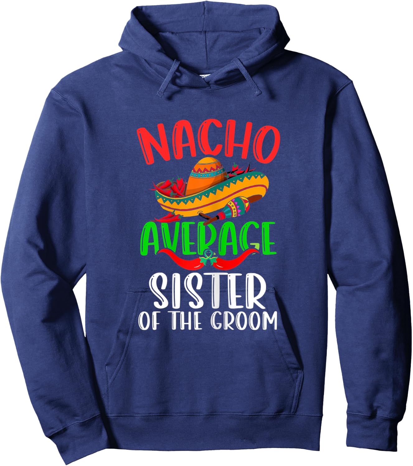 Nacho Average Sister Of The Groom Funny Cinco de Mayo Hoodie - Hoodie | Navy