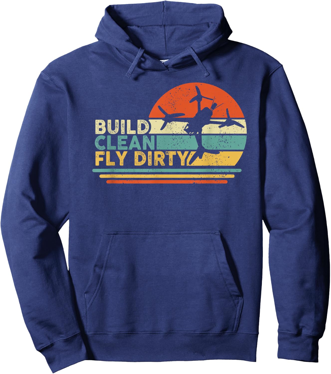 Build Clean Fly Dirty - Drone Builder Freestyle Racing FPV Hoodie - Hoodie | Navy