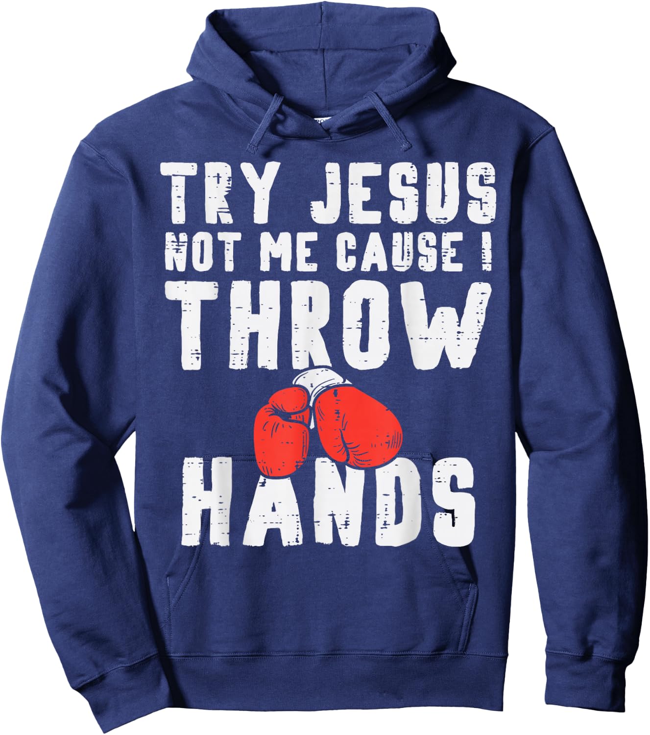 Try Jesus Not I Throw Hands Boxing Christian Hoodie - Hoodie | Navy