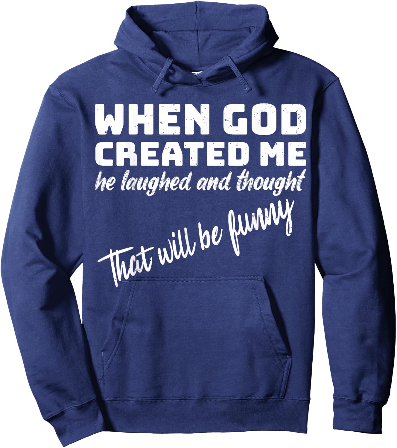 When God Created me he Laughed and Thought That Will Funny Small Hoodie - Hoodie | Navy
