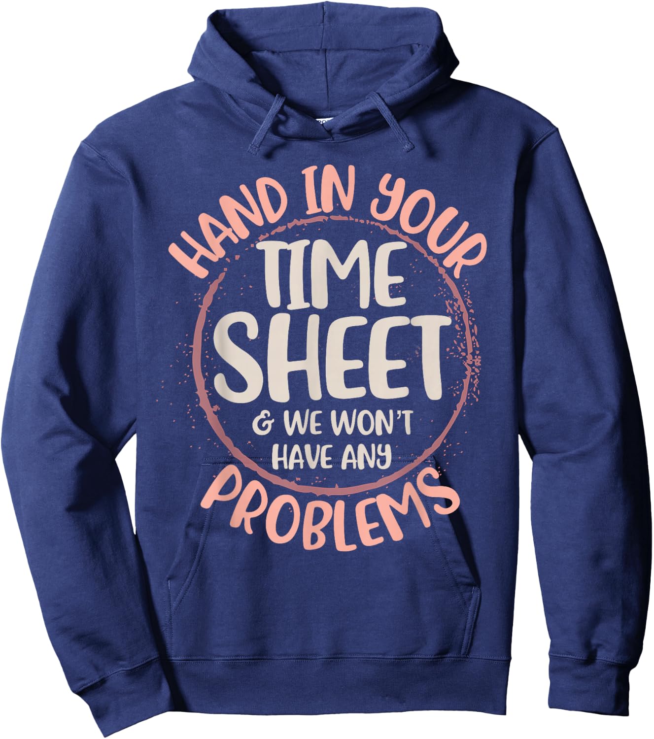 Payroll Time Sheet Hand In Your Timesheet Specialist Clerk Hoodie - Hoodie | Navy