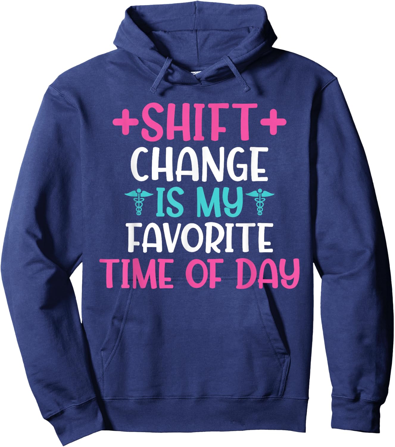 Shift Change is My Favorite Time of Day Hospital Nursing Hoodie - Hoodie | Navy