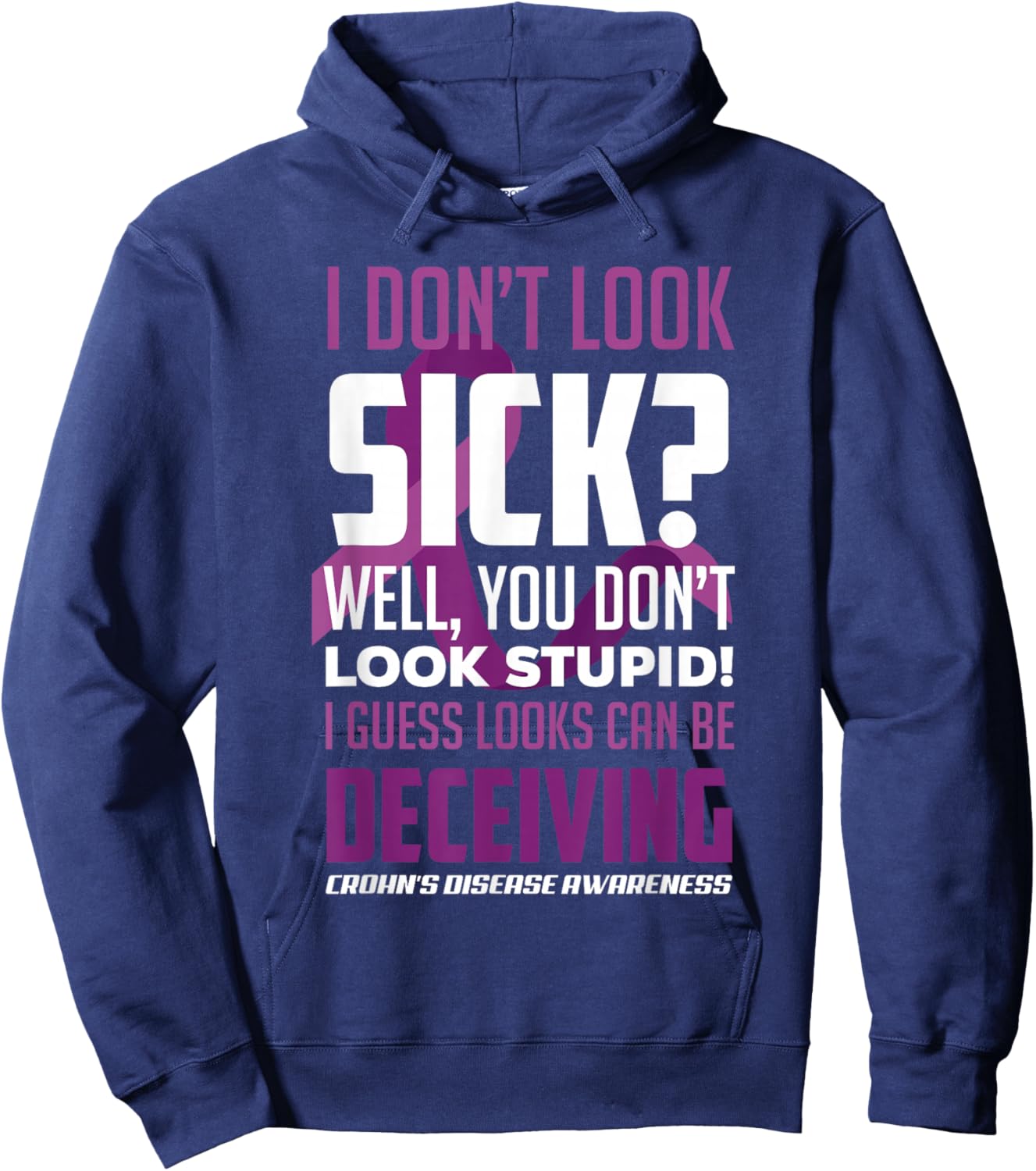 I Don't Look Sick? Crohn's Disease Warrior Crohn's Awareness Hoodie - Hoodie | Navy