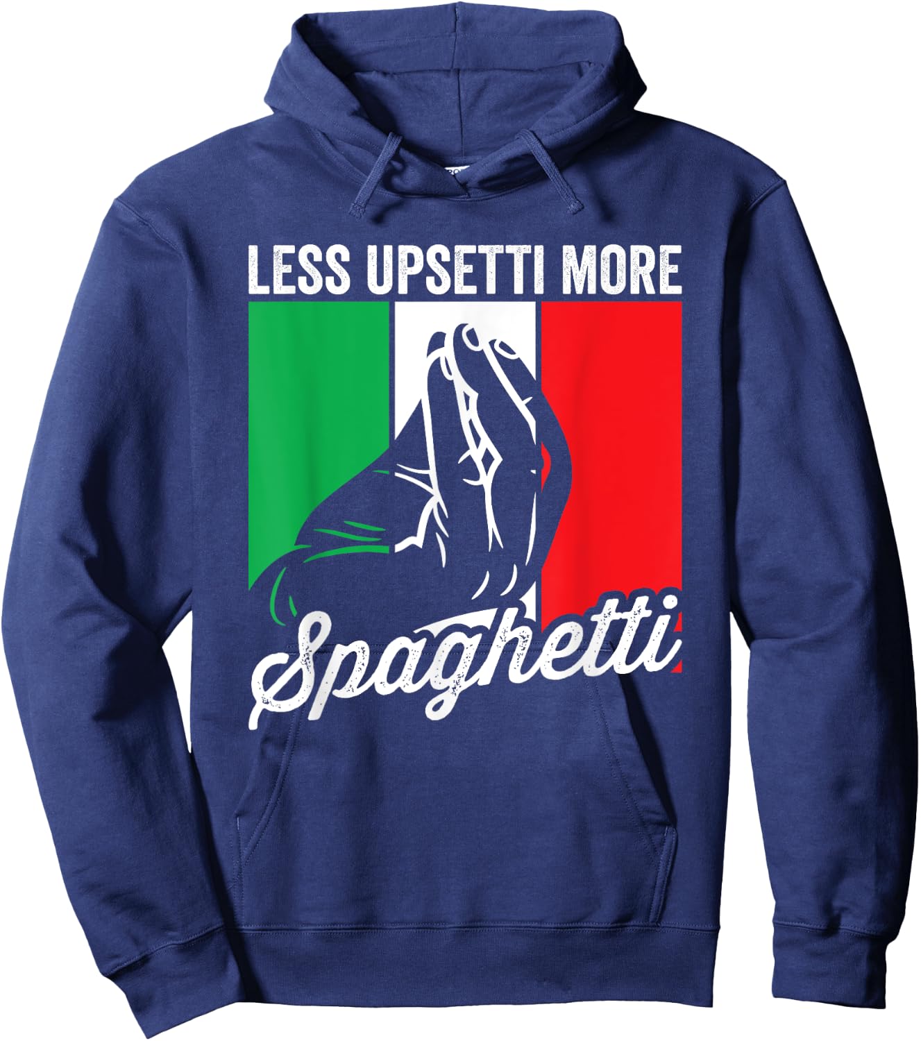 Less Upsetti More Spaghetti Italia Funny Italian Saying Hoodie - Hoodie | Navy