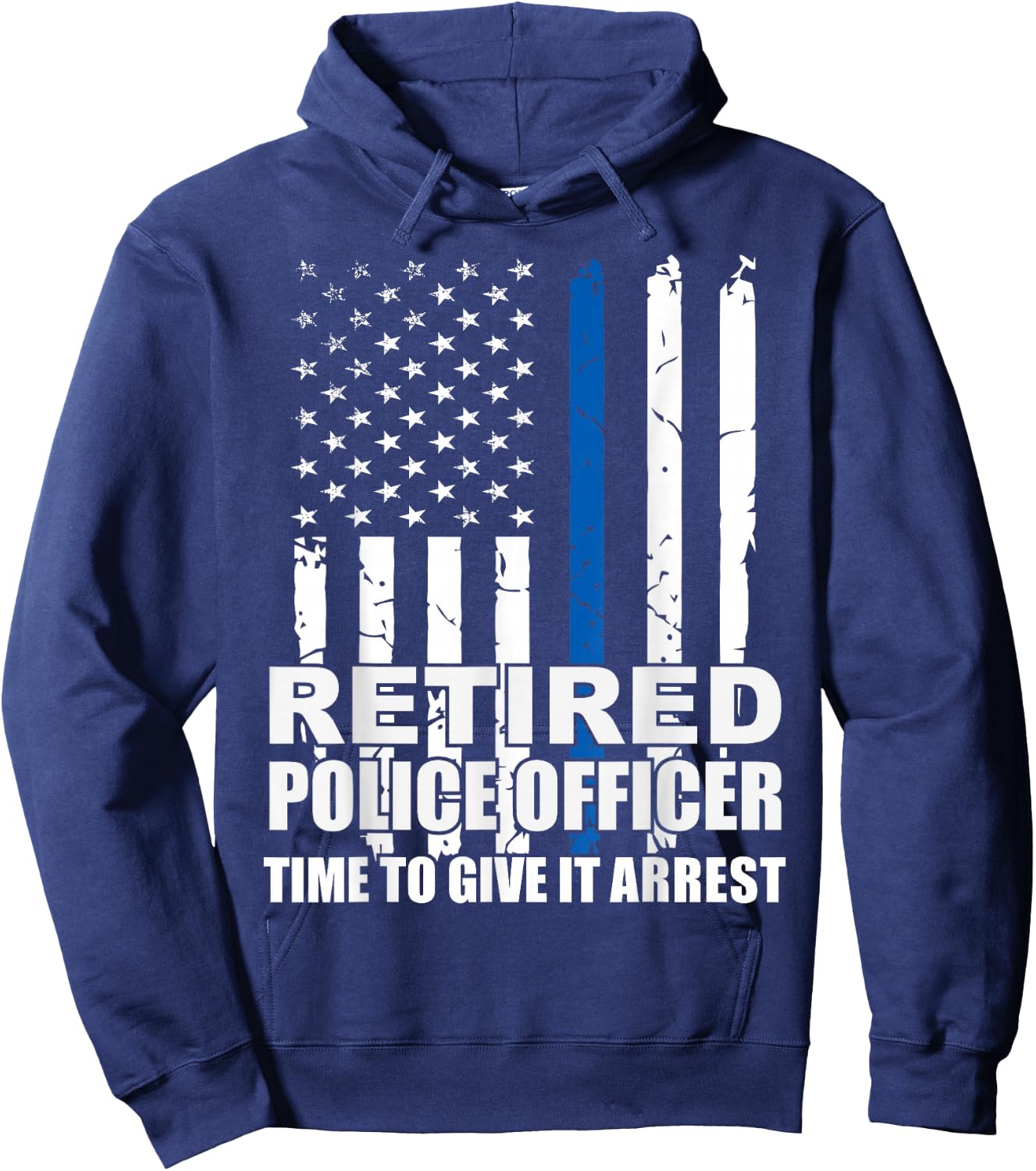Retired Police Officer Time to Give It Arrest Novelty Hoodie - Hoodie | Navy