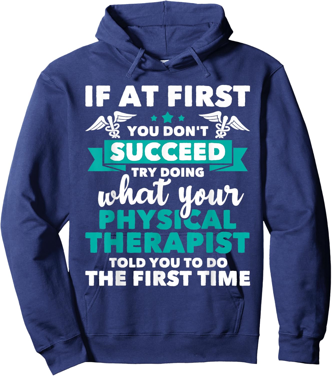 What Physical Therapist Told You - Physical Theraphy PT Hoodie - Hoodie | Navy