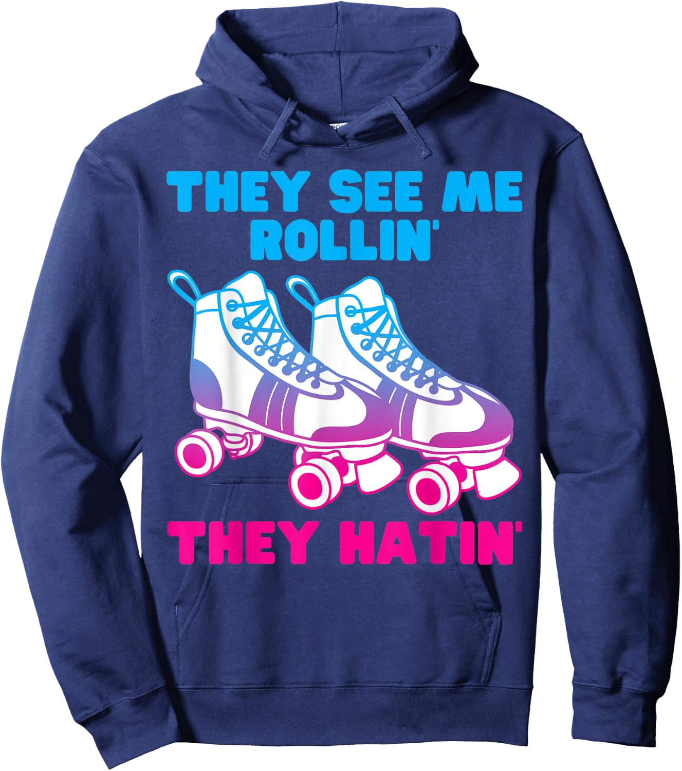 They See Me Rollin They Hatin Roller Skate Funny Skating Hoodie - Hoodie | Navy