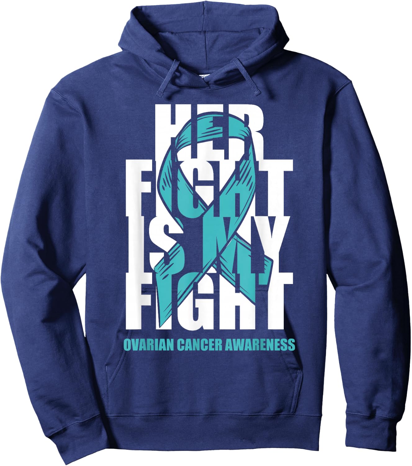 Ovarian Cancer Awareness Month Teal Ribbon Her Fight Gift Hoodie - Hoodie | Navy