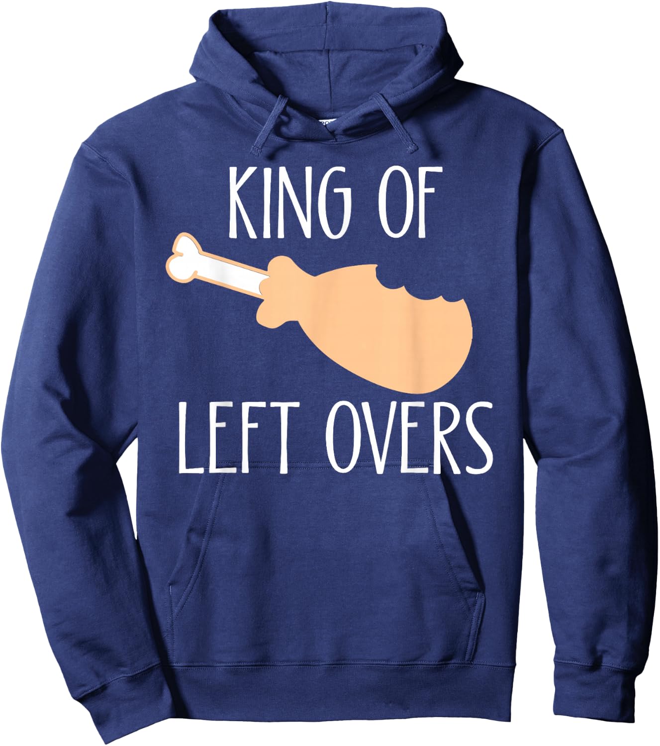 Thanksgiving Turkey Leg King Of LeftOvers Hoodie - Hoodie | Navy