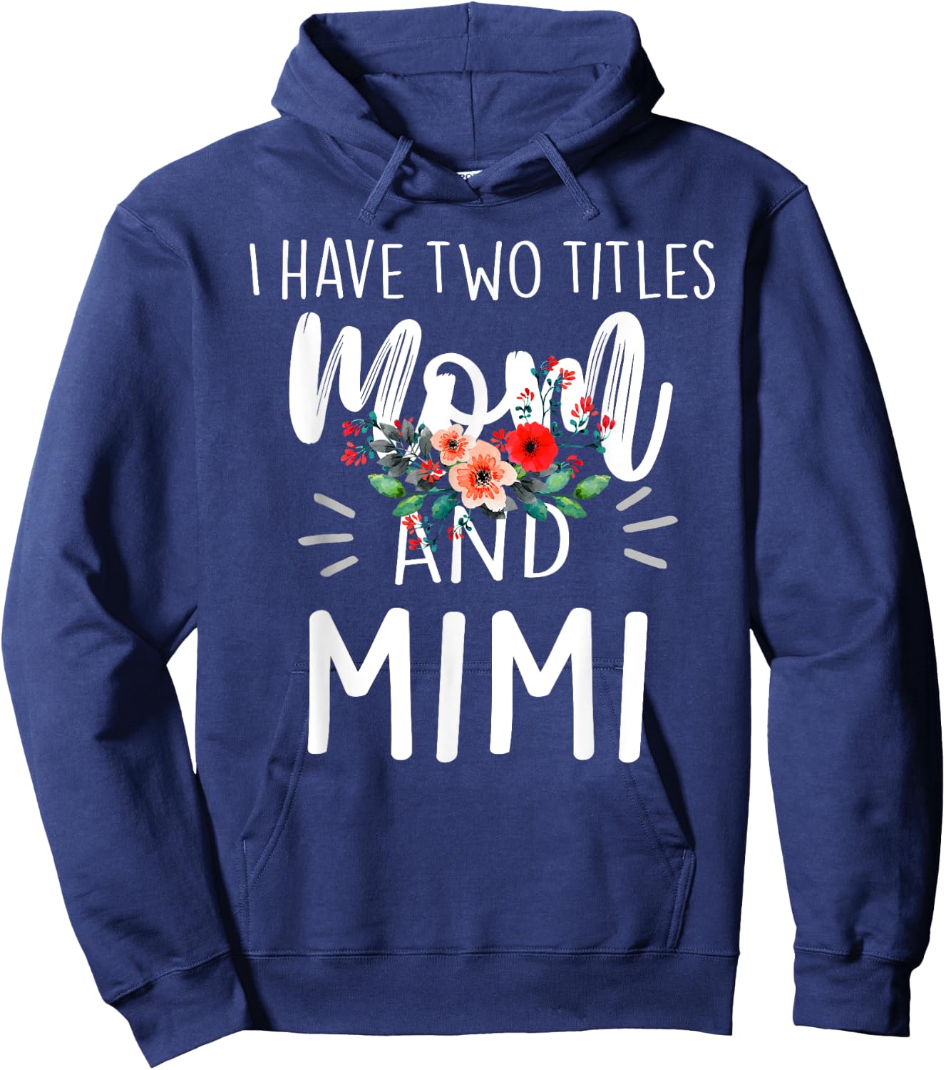 I Have Two Titles Mom And Mimi Floral Grandma Designs Women Hoodie - Hoodie | Navy