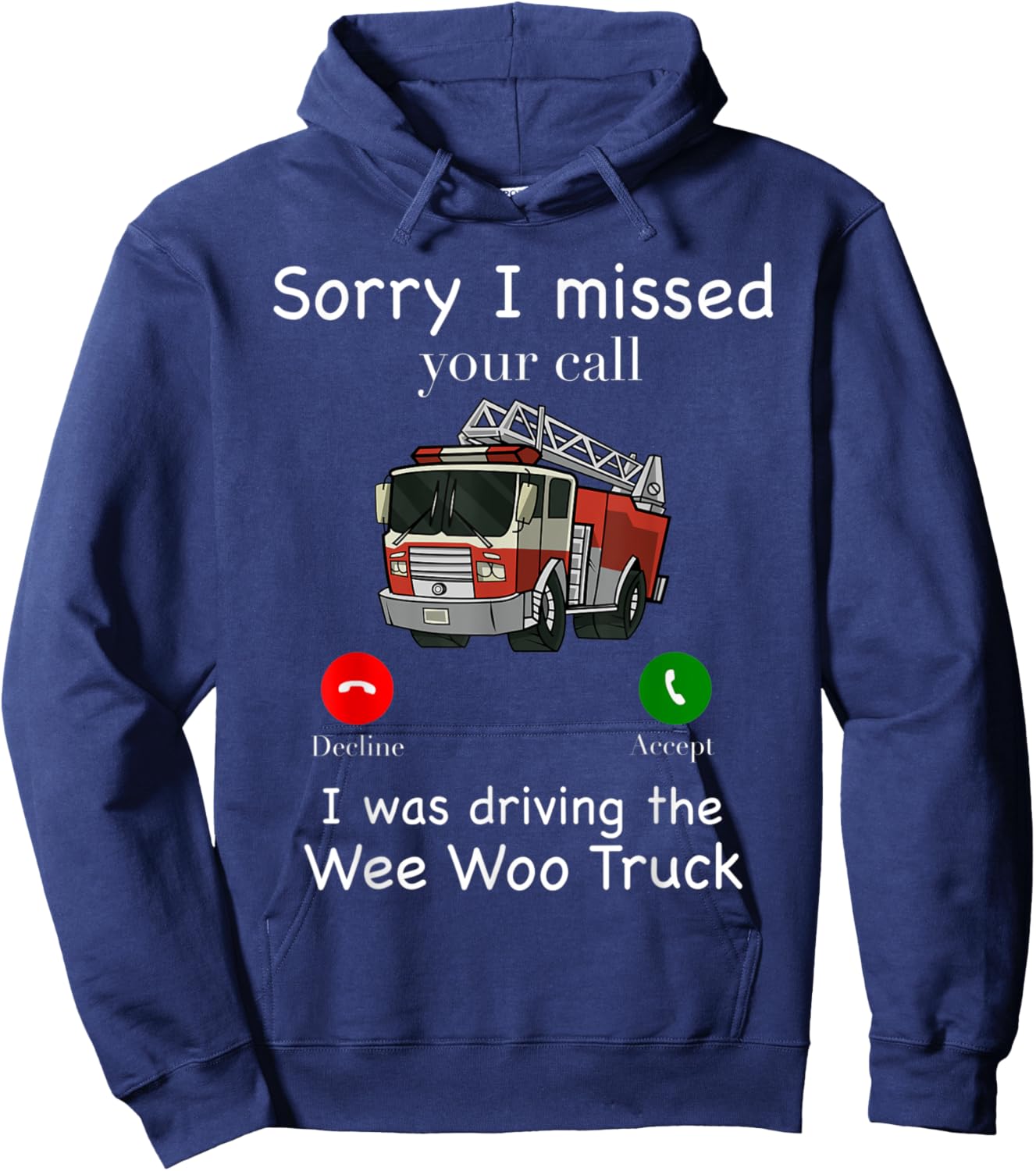 Sorry I Missed Your Call Funny Fire Truck Fire Fighter Hoodie - Hoodie | Navy