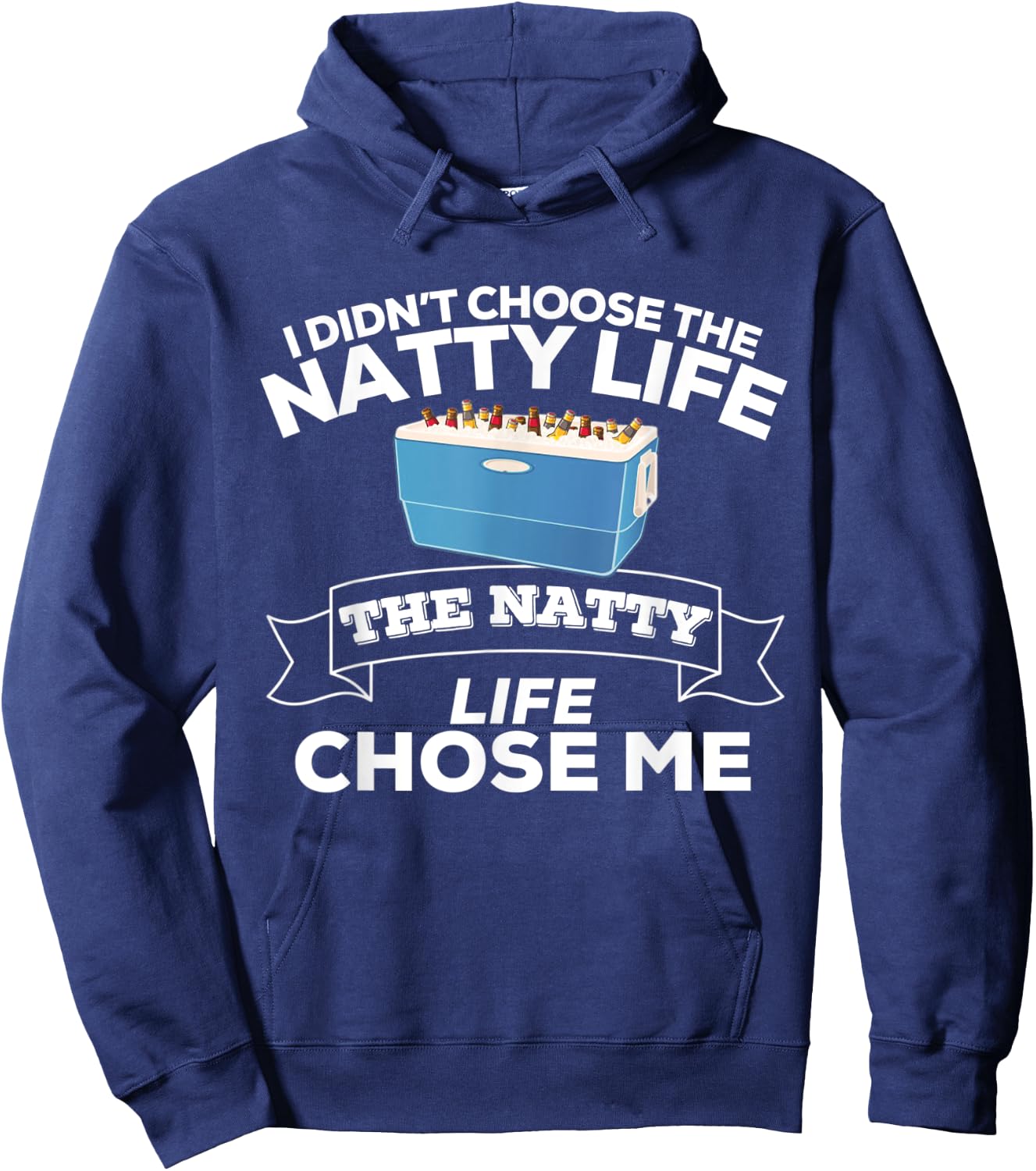 I Didn't Choose The Natty Life The Natty Life Chose Me Hoodie - Hoodie | Navy