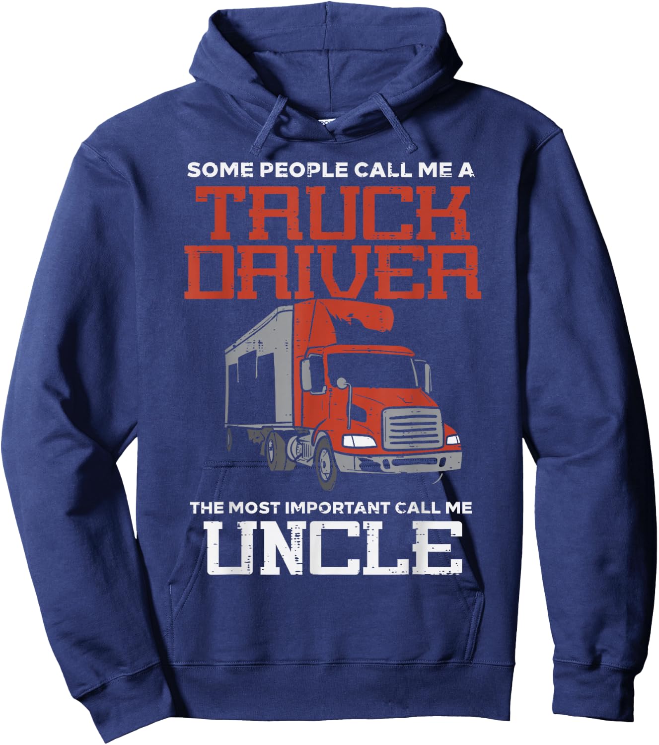 Some Call Truck Driver Most Important Uncle Trucker Men Gift Hoodie - Hoodie | Navy