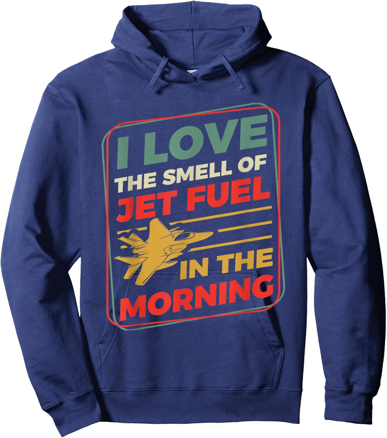 I Love The Smell Of Jet Fuel In The Morning Hoodie - Hoodie | Navy