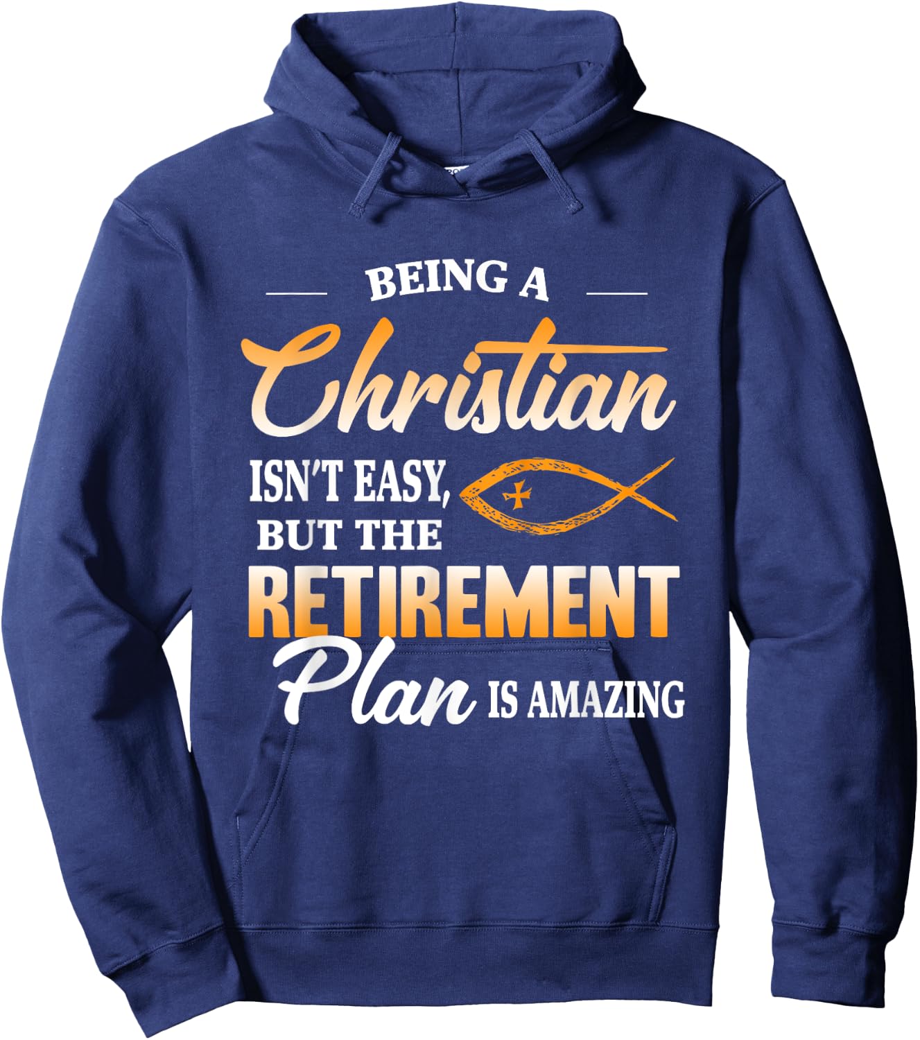 Being a Christian isn't easy but retirement plan is amazing Hoodie - Hoodie | Navy