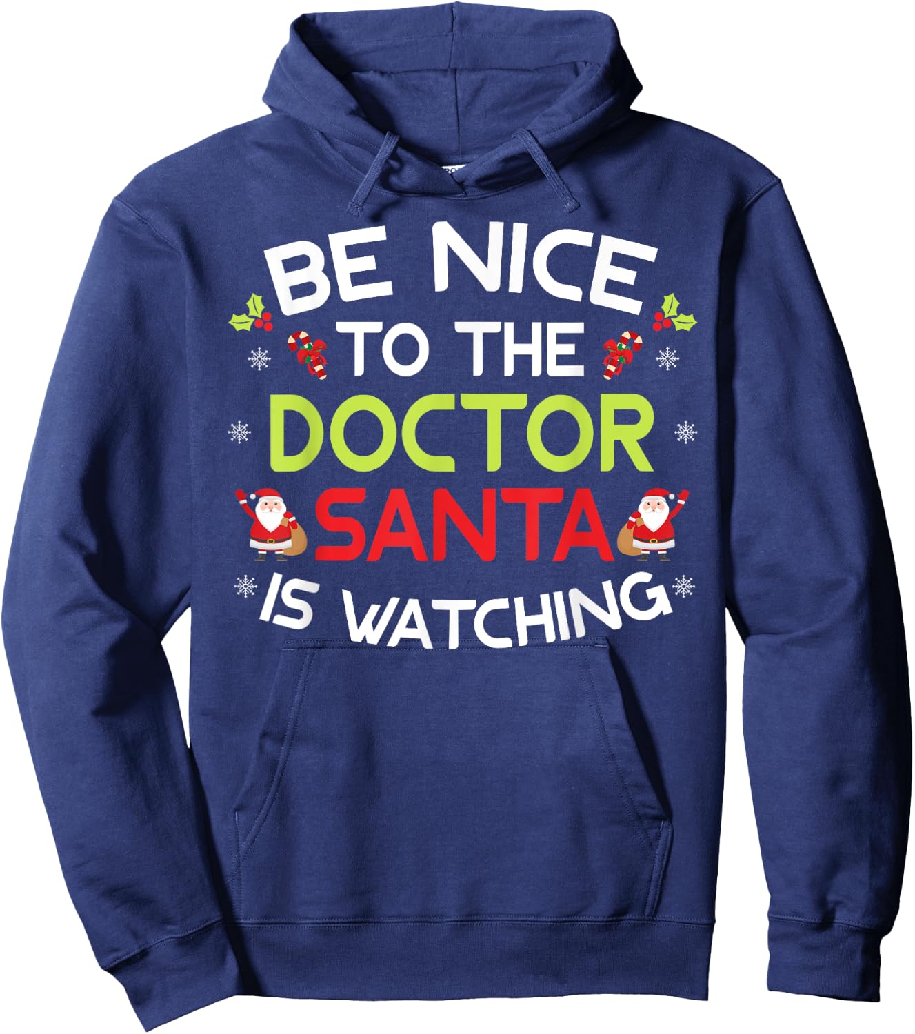 Be Nice To The Doctor Santa Is Watching Ugly Sweater Xmas Hoodie - Hoodie | Navy