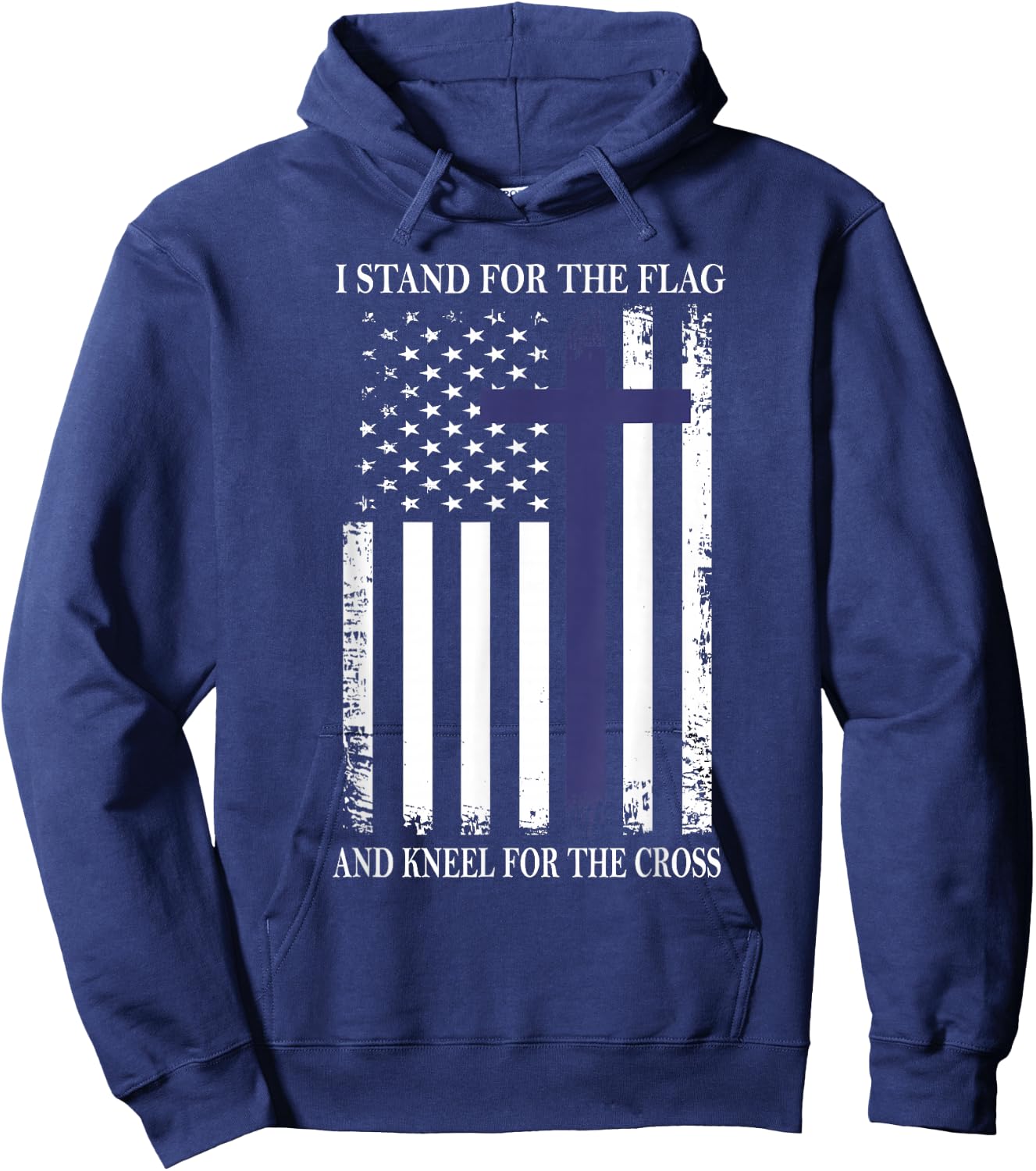 I Proudly Stand For The Flag Kneel For The Cross Patriotic Hoodie - Hoodie | Navy