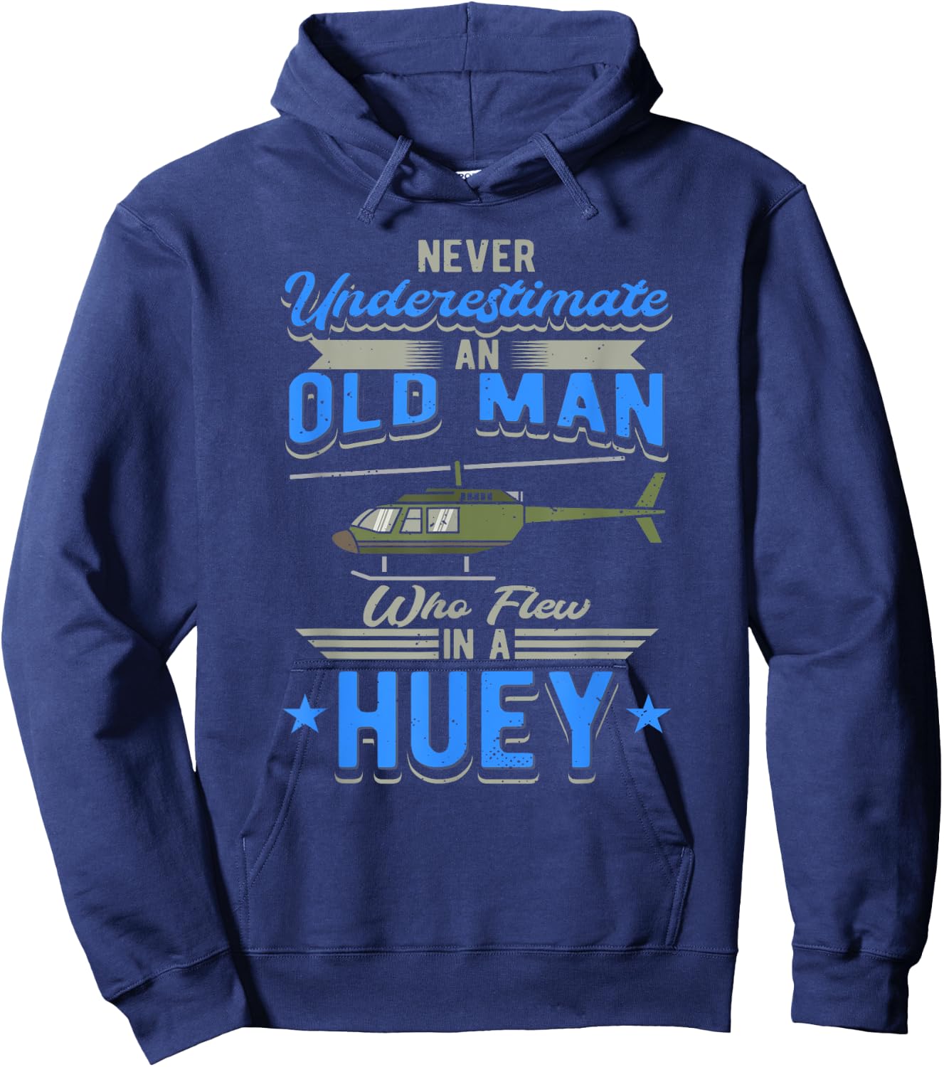 Never Underestimate An Old Man Who Flew In A Huey Helicopter Hoodie - Hoodie | Navy