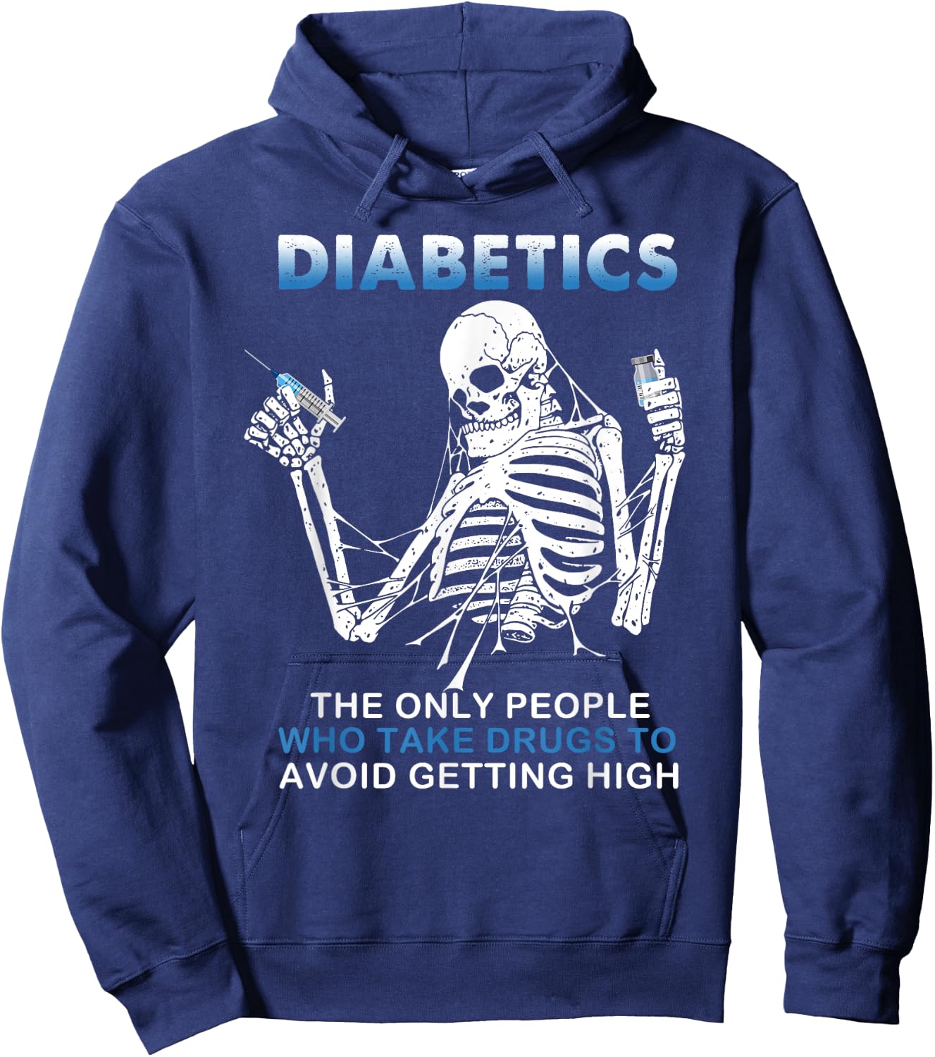 Diabetics The Only People Who Take Drugs To Avoid Skeleton Hoodie - Hoodie | Navy
