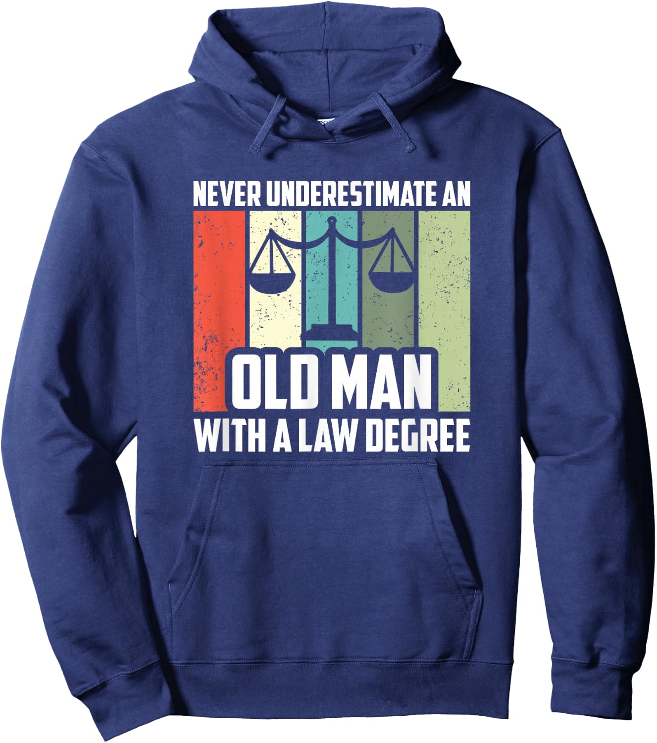 Never Underestimate An Old Man With A Law Degree, Lawyer Hoodie - Hoodie | Navy