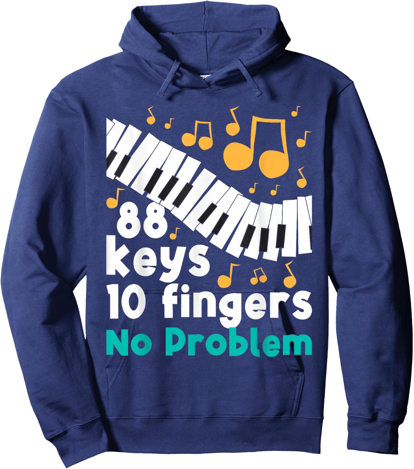 88 Keys 10 Fingers No Problem Piano Player Pianist Musician Hoodie - Hoodie | Navy