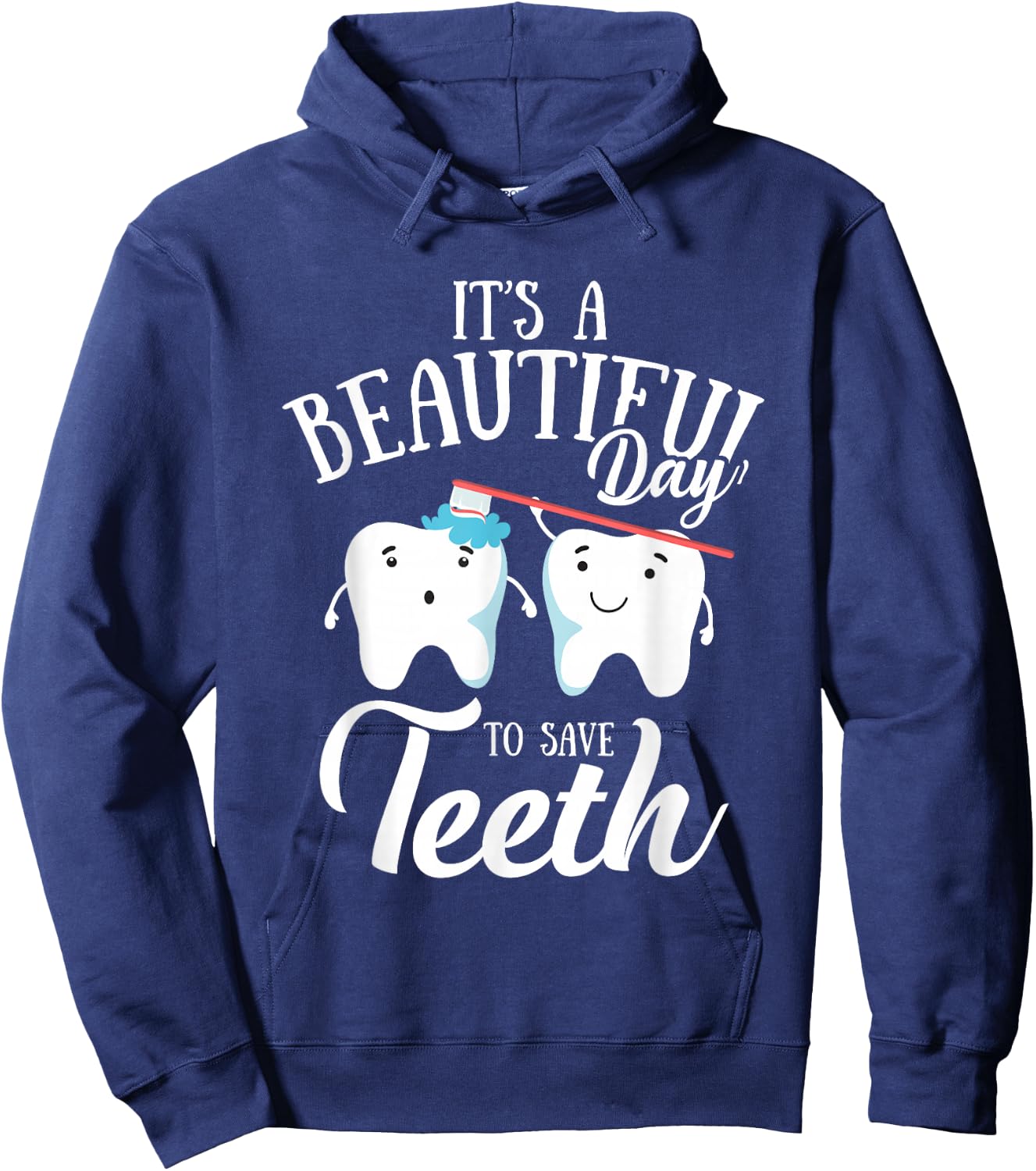 It's a Beautiful Day to Save Teeth Funny Dental Hyg Hoodie - Hoodie | Navy